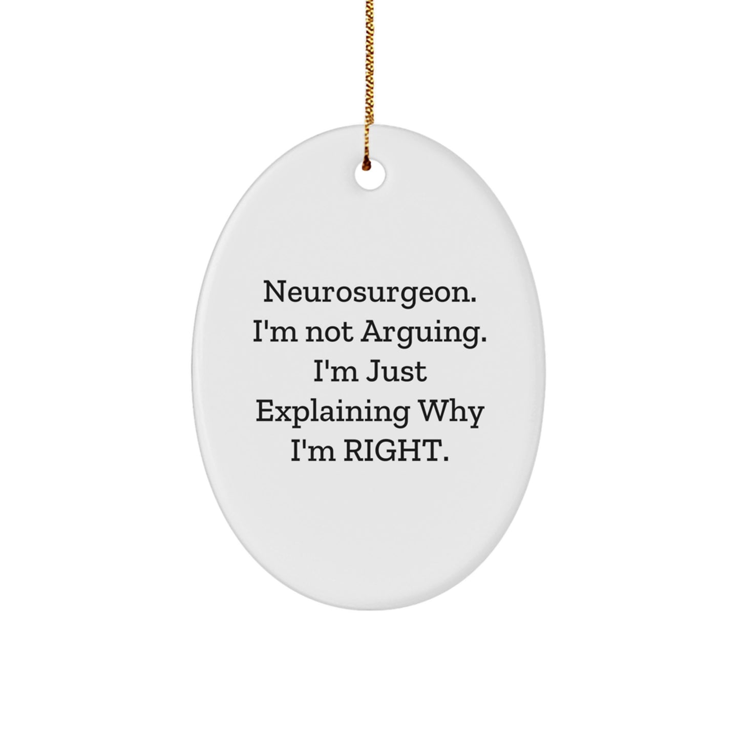 Gifts from Friends and Family for Neurosurgeon Men - Oval Ornament with Funny Quote, Christmas Unique Decorations, White Oval Shaped Ornament, Handmade Decor for Home and Office - Image 1