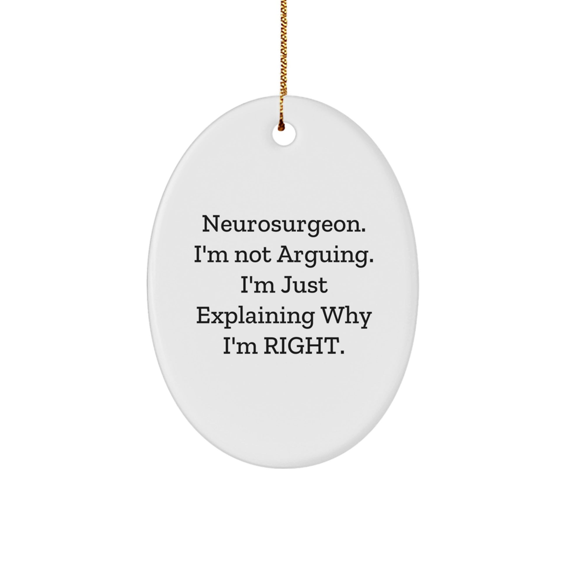 Gifts from Friends and Family for Neurosurgeon Men - Oval Ornament with Funny Quote, Christmas Unique Decorations, White Oval Shaped Ornament, Handmade Decor for Home and Office - Image 1