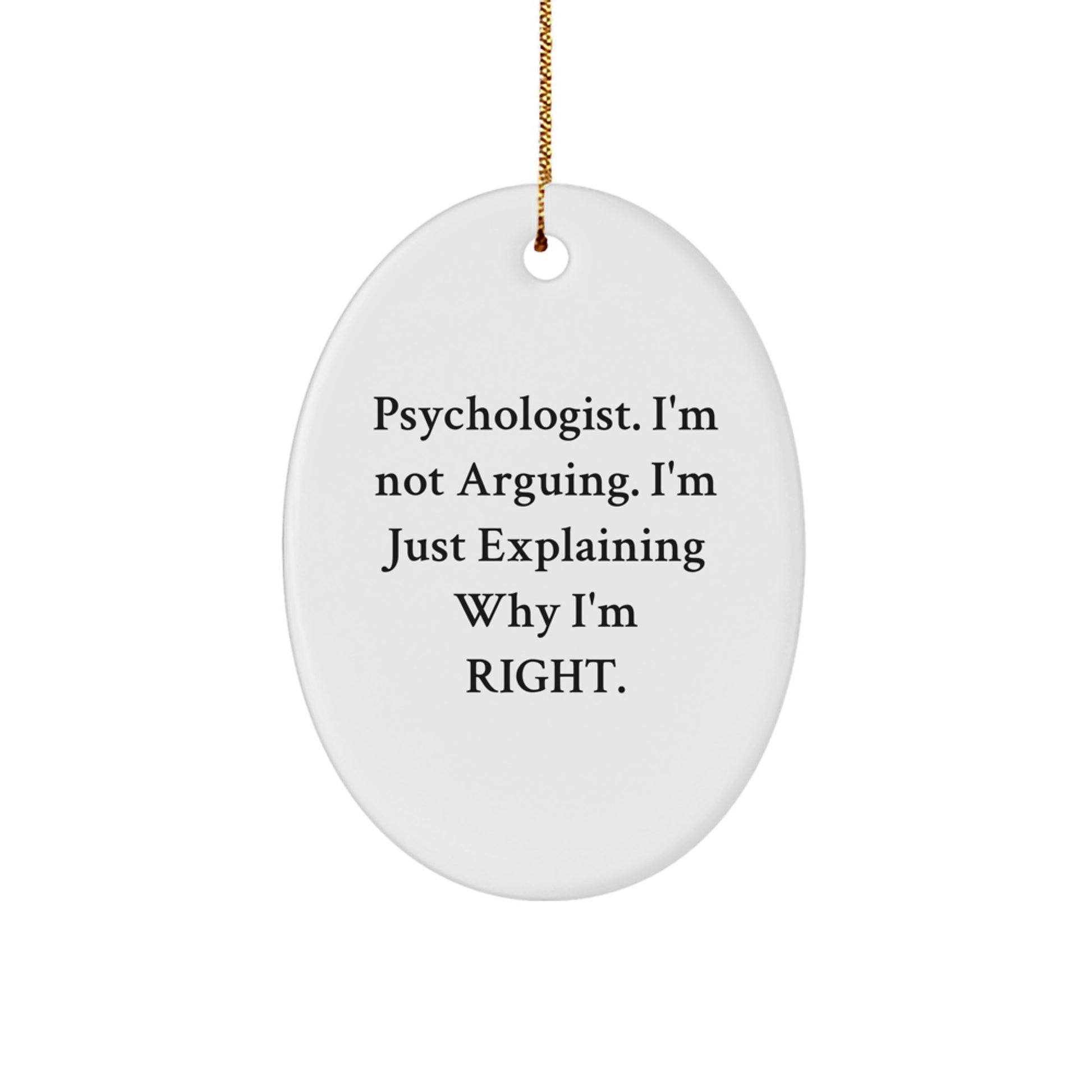 Funny Psychologist Gifts from Friends for Men Women Family Oval Ornament I'm Not Arguing I'm Just Explaining Why I'm Right Christmas Decor - Image 1