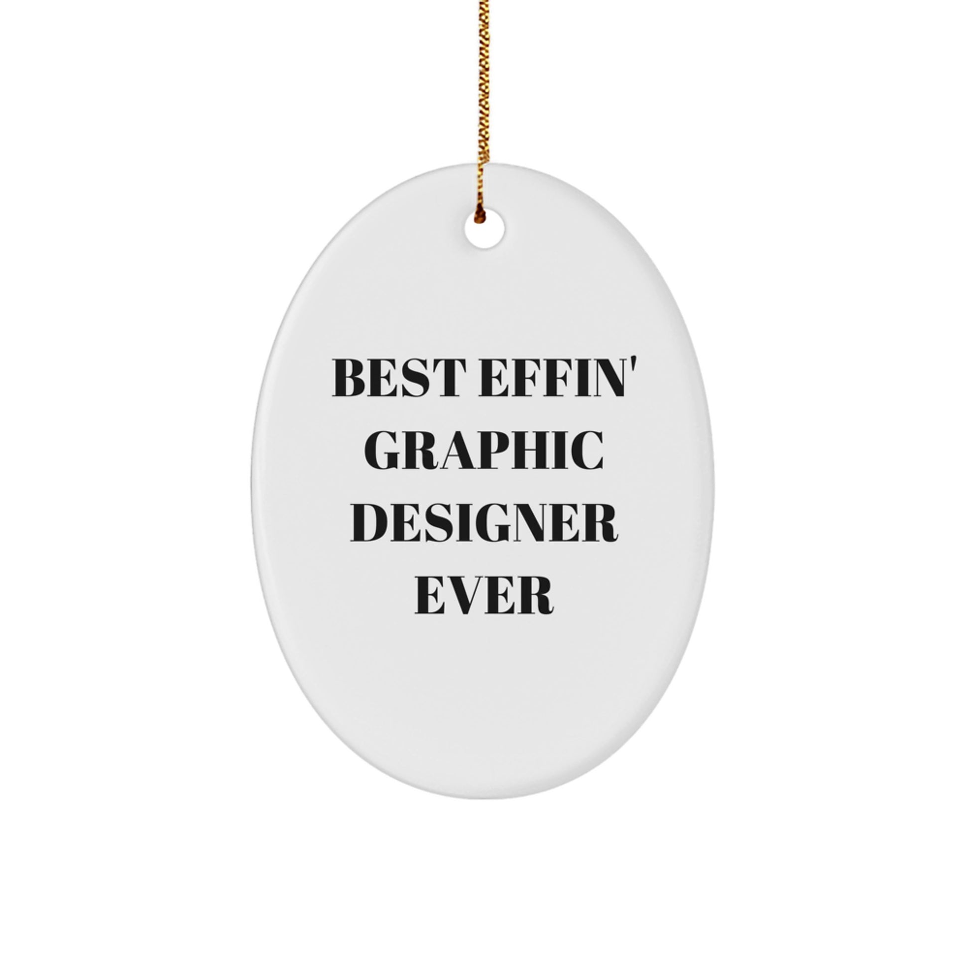 Funny Graphic Designer Gifts from Men to Graphic Designer Friends, Oval Ornament Best Effin' Graphic Designer Ever Quote Christmas Unique Gifts - Image 1