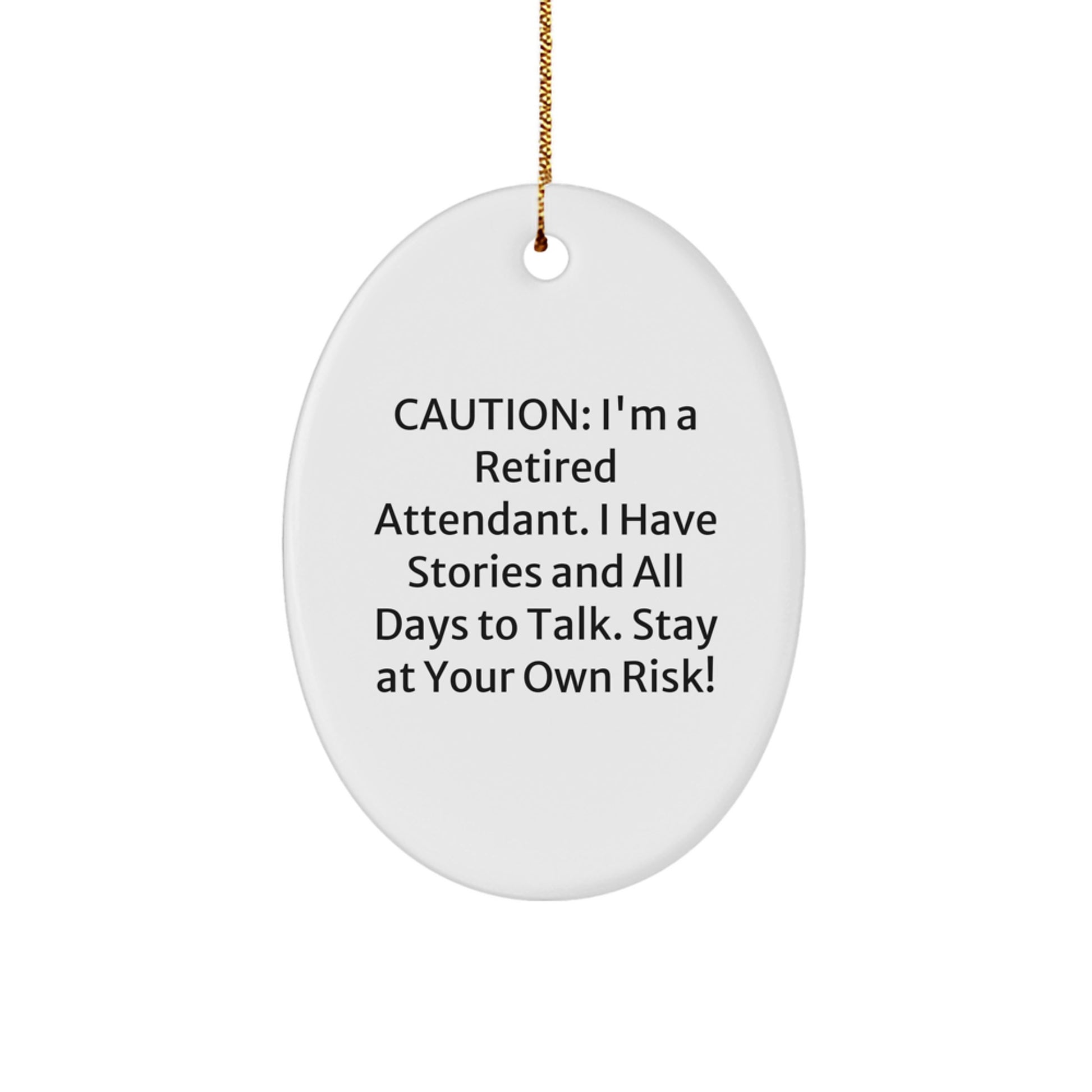 Attendant Gifts from Friends - Caution: Funny Oval Ornament, Stay At Your Own Risk!, Christmas Unique - Image 1