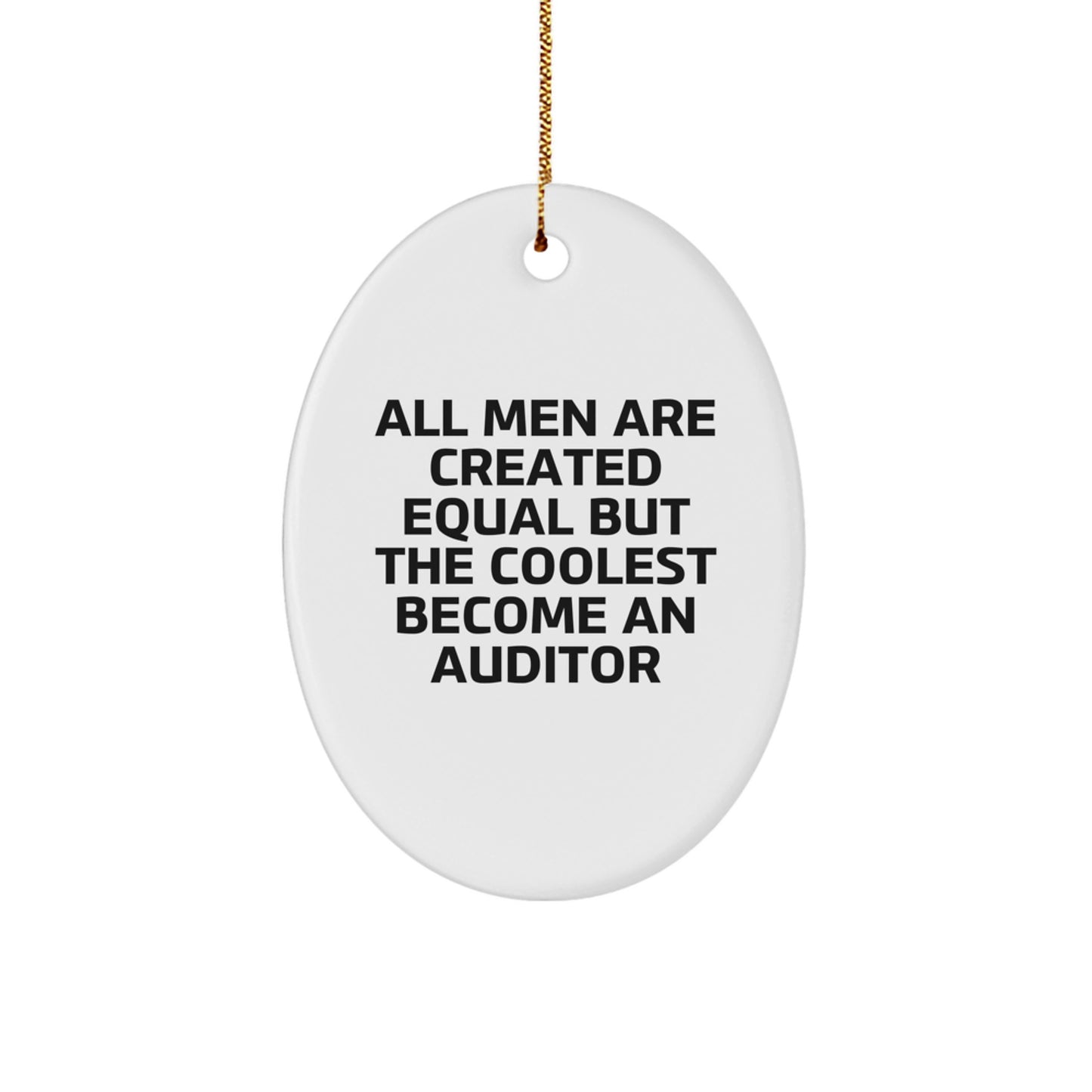 Funny Auditor Gifts for Men - Oval Ornament - All Men Are Created Equal But The Coolest Become An Auditor - Image 1