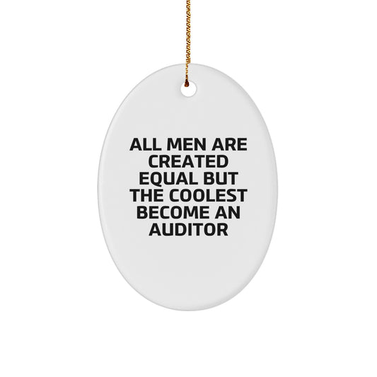 Funny Auditor Gifts for Men - Oval Ornament - All Men Are Created Equal But The Coolest Become An Auditor - Image 1