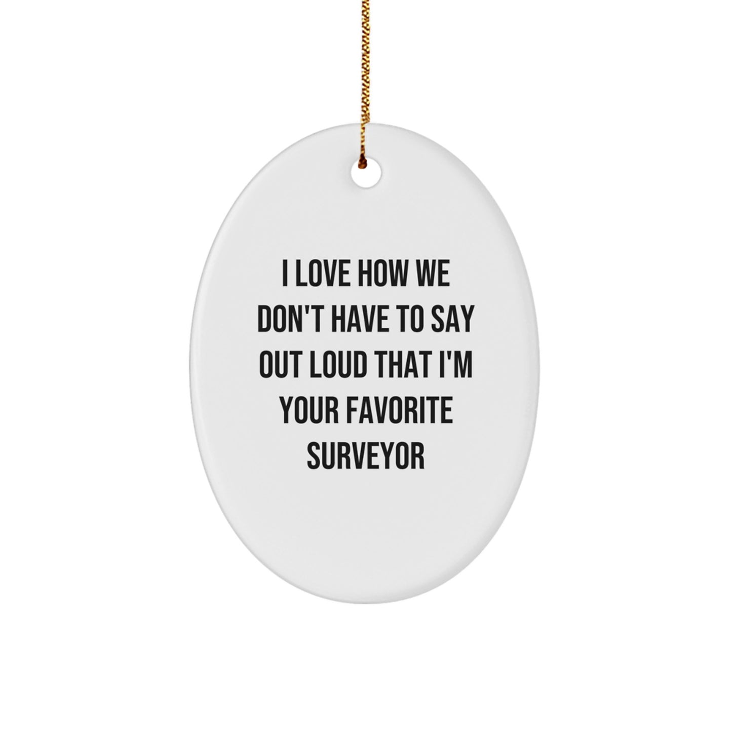 Funny Surveyor Oval Ornament Gifts for Men, Surveyor Christmas Unique Gifts, Gifts from Family to Favorite Surveyor - Image 1