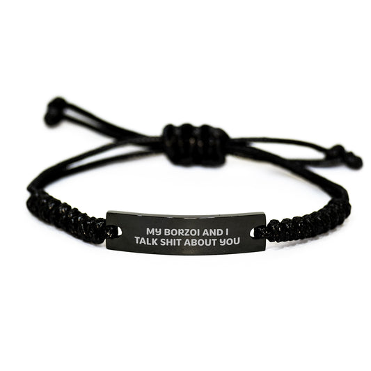 Funny Borzoi Dog Rope Bracelet Gifts from Men for Men - My Borzoi And I Talk Shit About You Inspired Graduation Unique Gifts - Image 1