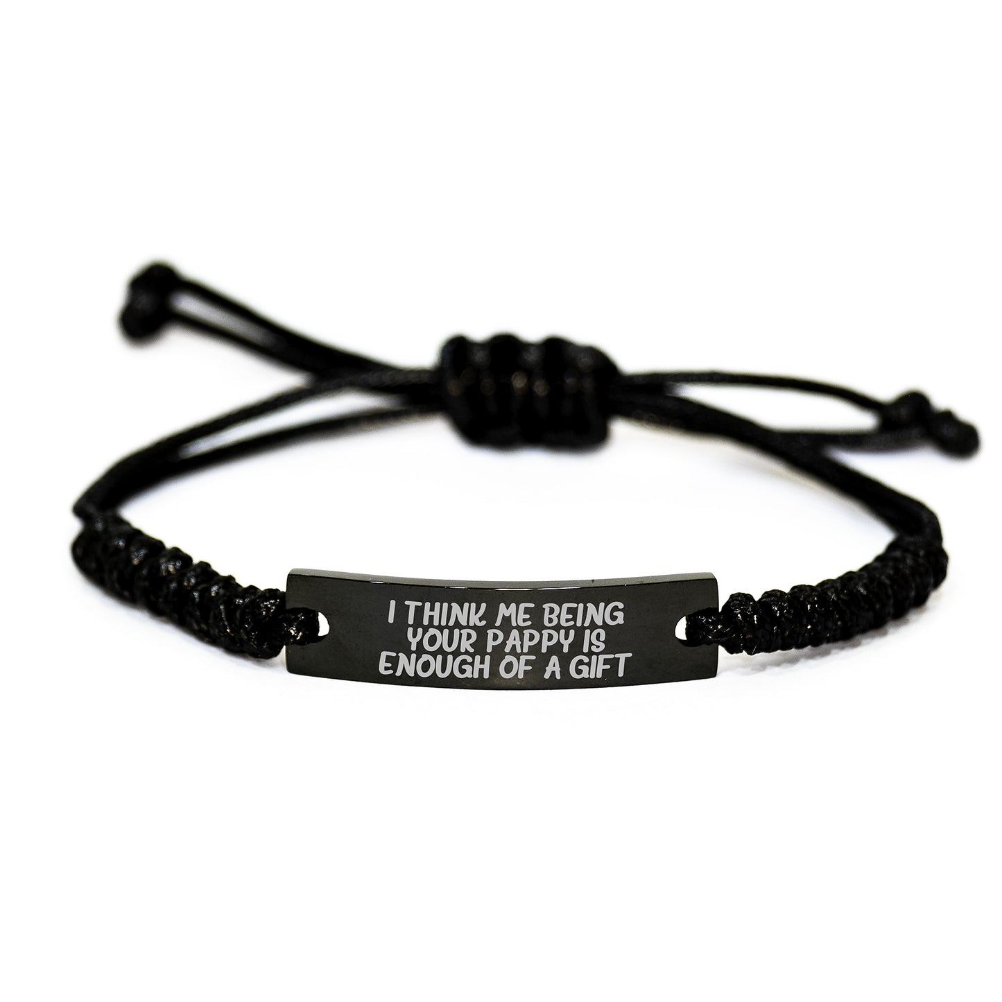 Funny Rope Bracelet Gifts from Pappy to Pappy for Graduation Day, 'I Think Me Being Your Pappy Is Enough Of A Gift' Engraved Black Rope Band Adjustable for Men Women - Image 1