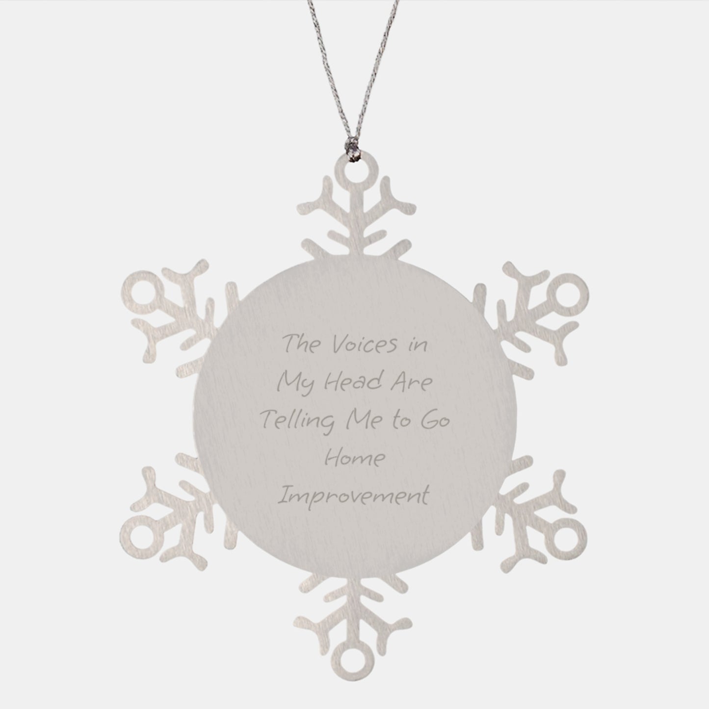 Funny Home Improvement Gifts for Men, Snowflake Ornaments Christmas Unique Gifts from Friends, Men and Women - 'The Voices In My Head Are Telling Me To Go Home Improvement' Stainless Steel - Image 1