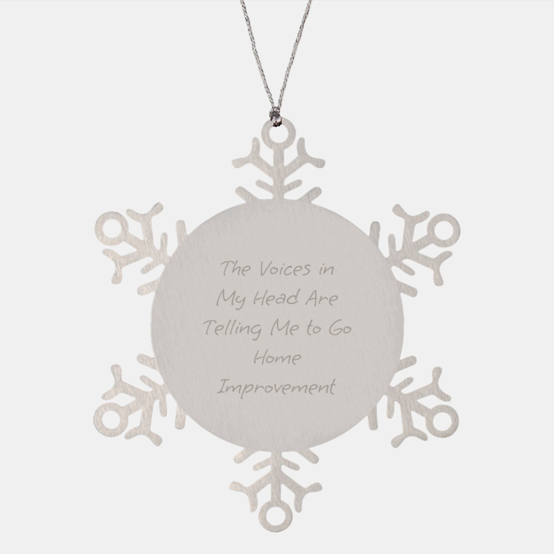 Funny Home Improvement Gifts for Men, Snowflake Ornaments Christmas Unique Gifts from Friends, Men and Women - 'The Voices In My Head Are Telling Me To Go Home Improvement' Stainless Steel - Image 1