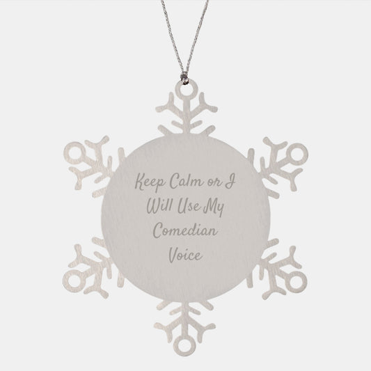 Funny Comedian Gifts from Friends - Snowflake Ornament with 'Keep Calm Or I Will Use My Comedian Voice' - Unique Christmas Unique Gifts for Comedian, Men, or Women - Image 1