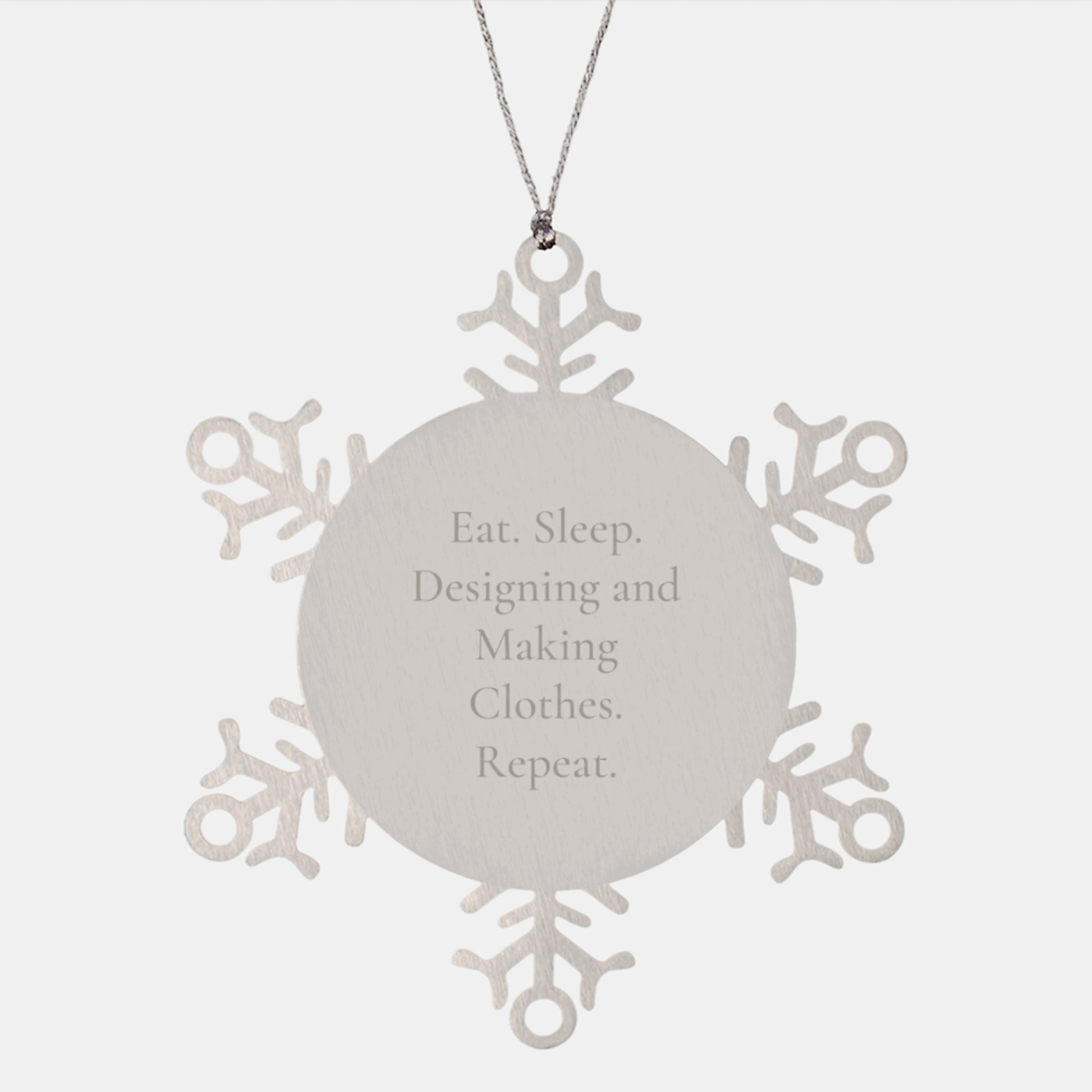 Designing and Making Clothes Enthusiasts' Snowflake Ornament, Gifts from Friends, for Snowflake Ornament Lovers, Eat. Sleep. Designing And Making Clothes. Repeat., Christmas Unique Gifts - Image 1