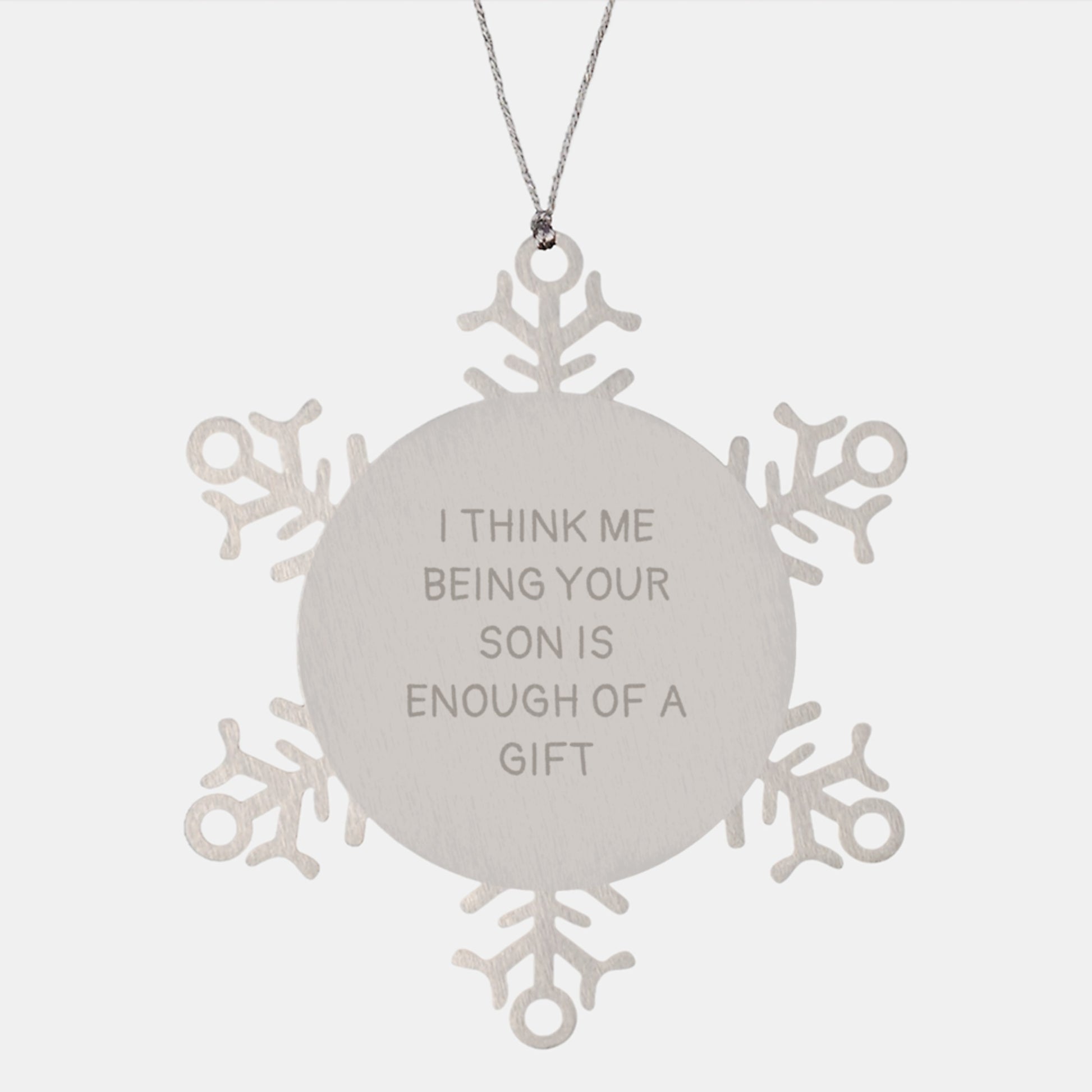 Gifts from Family, Son Snowflake Ornament, Funny Quote 'I Think Me Being Your Son Is Enough Of A Gift' for Christmas Unique Gifts - Image 1