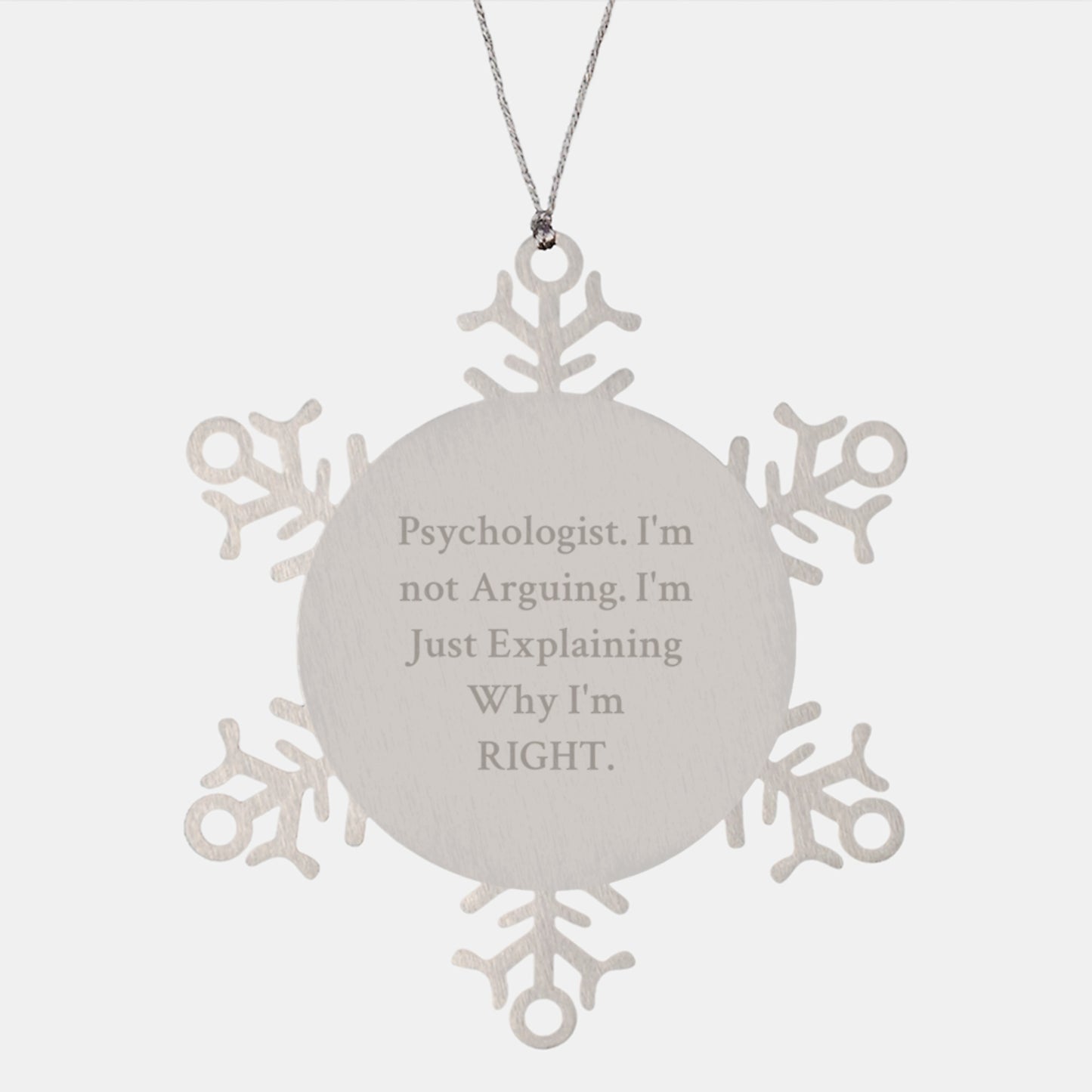 Funny Psychologist Gifts from Friends, Christmas Unique Snowflake Ornaments for Psychologist, Snowflake Decoration 'I'm Not Arguing. I'm Just Explaining Why I'm Right.' - Image 1