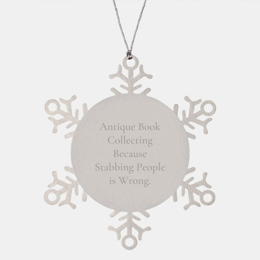 Antique Book Collecting Gifts from Friends, Unique Snowflake Ornaments for Women, Funny 'Antique Book Collecting Because Stabbing People Is Wrong.' Quote, Christmas Unique Gifts for Family - Image 1