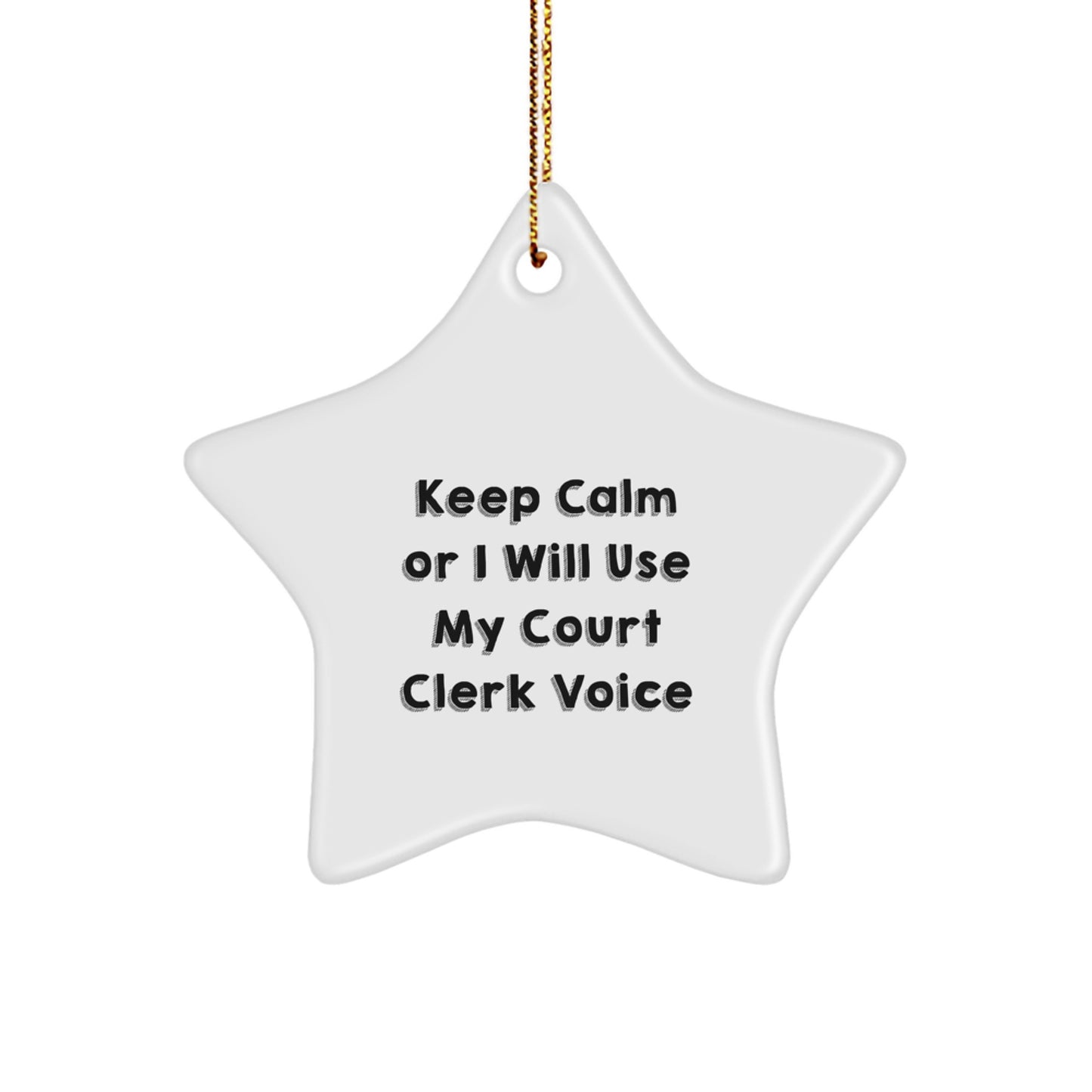 Funny Court Clerk Gifts, 'Keep Calm Or I Will Use My Court Clerk Voice' Star Ornament for Christmas, Gifts from Friends to Court Clerk - Image 1