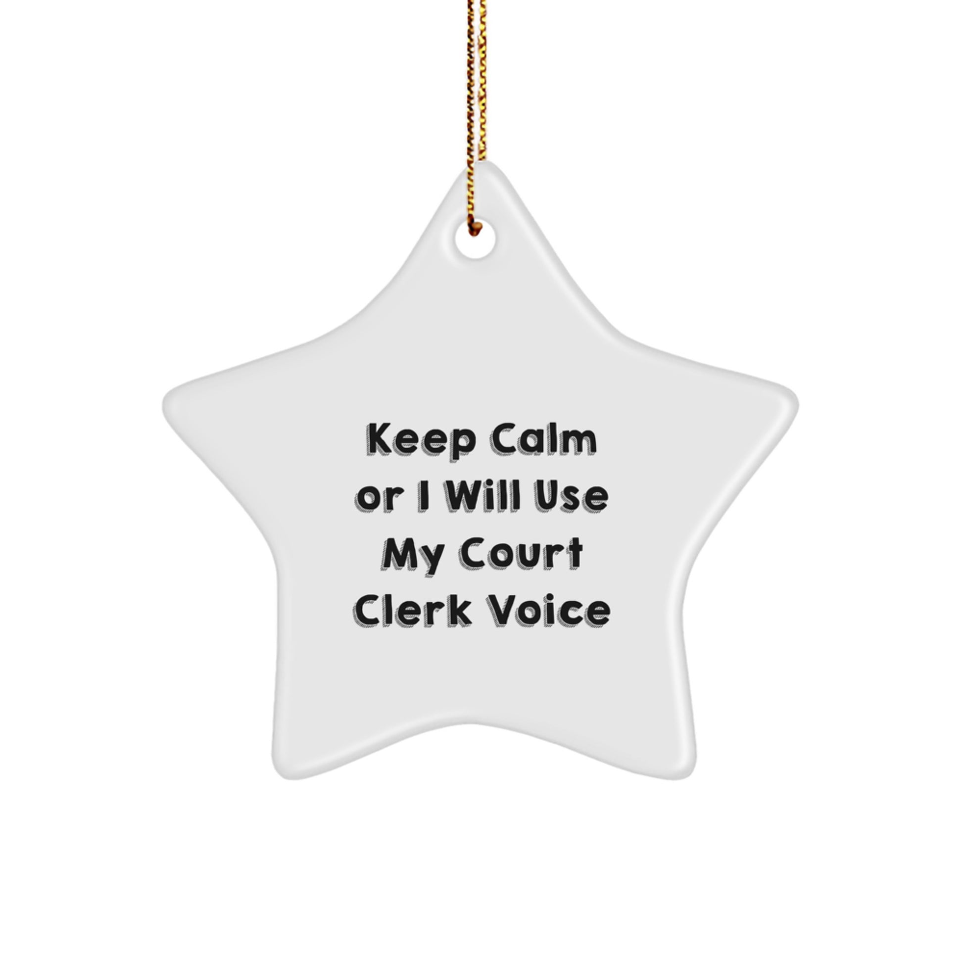 Funny Court Clerk Gifts, 'Keep Calm Or I Will Use My Court Clerk Voice' Star Ornament for Christmas, Gifts from Friends to Court Clerk - Image 1