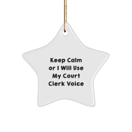 Funny Court Clerk Gifts, 'Keep Calm Or I Will Use My Court Clerk Voice' Star Ornament for Christmas, Gifts from Friends to Court Clerk - Image 1