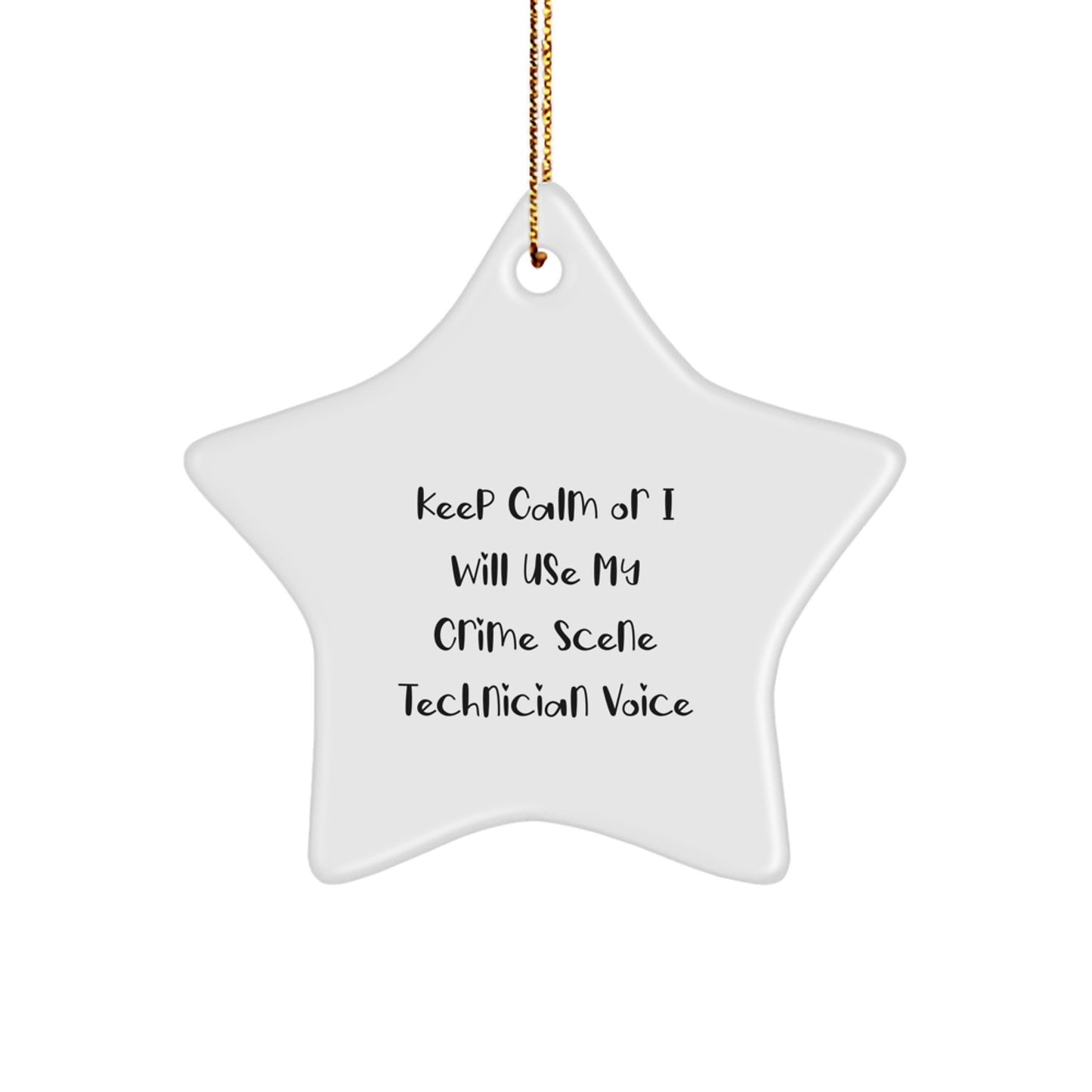 Funny Crime Scene Technician Gifts for Friends - Star Ornament from Men - Christmas Unique Decorations with 'Keep Calm Or I Will Use My Crime Scene Technician Voice' - Image 1
