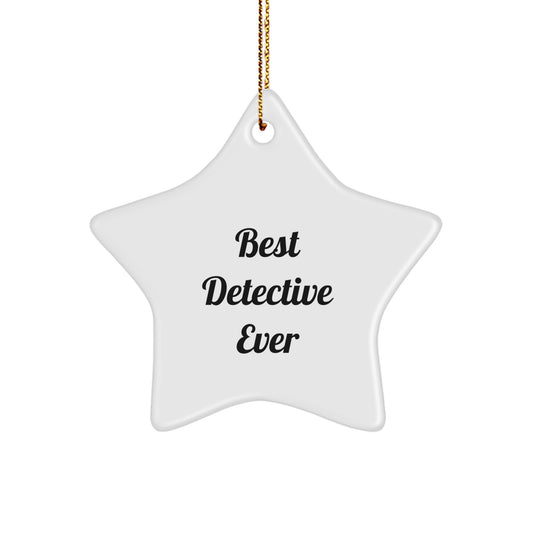 Detective Gifts from Best Detective Ever - 'Best Detective Ever' Star Ornament, White, for Christmas, Gifts for Detective, Gifts from Friends - Image 1