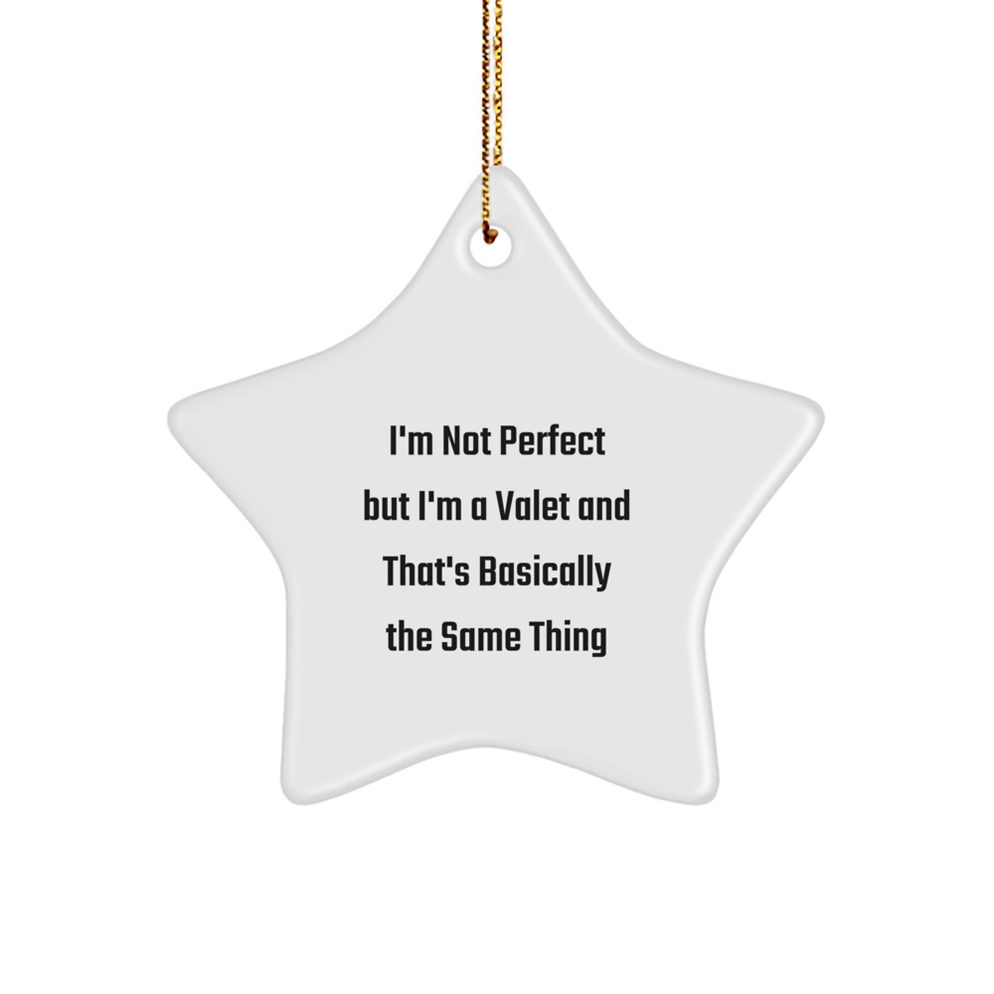 Funny Valet Gifts, Star Ornament for Men, I'm Not Perfect But I'm A Valet And That's Basically The Same Thing, Christmas Decorations from Friends, Family - Image 1