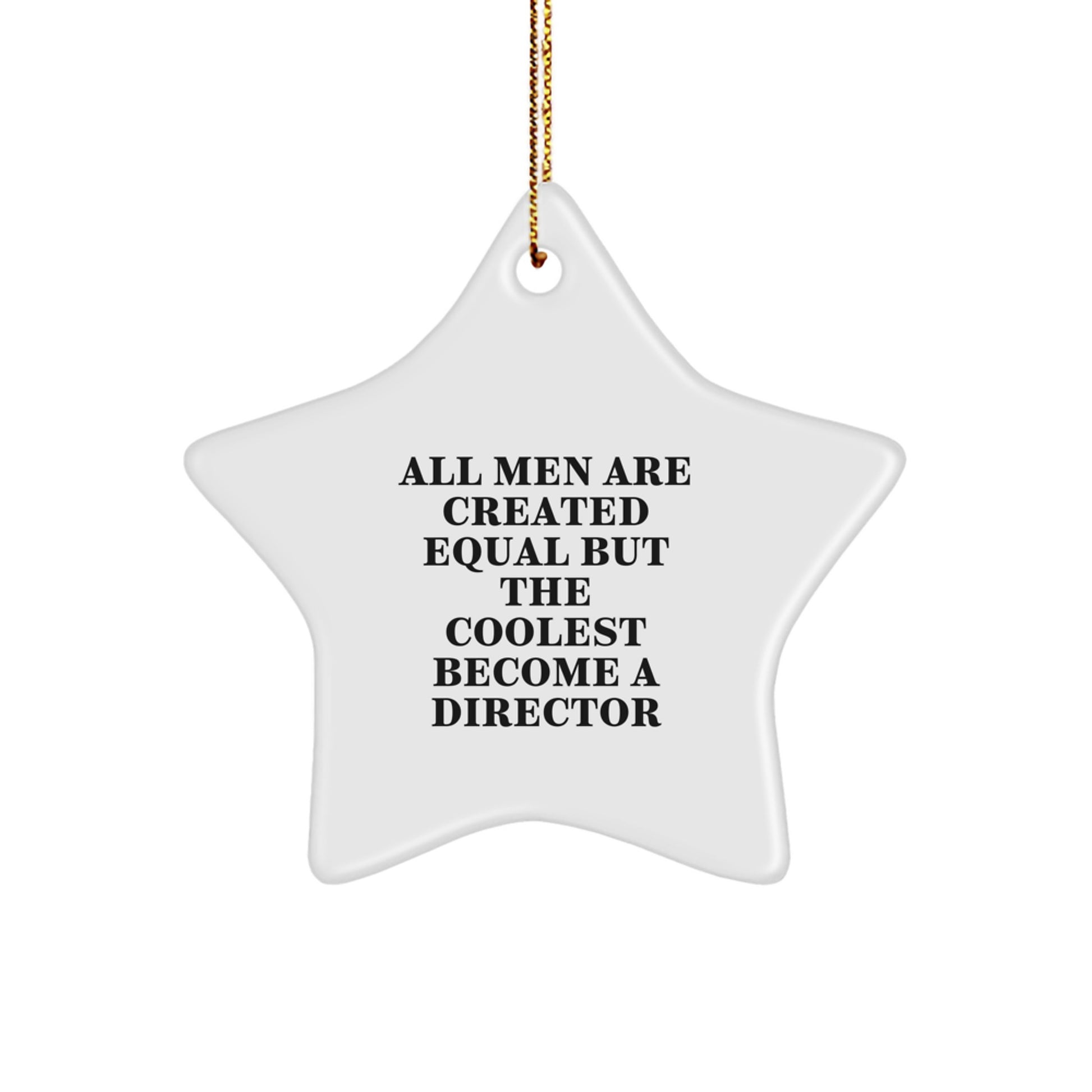 Funny Director Gifts from Men, Unique Christmas Star Ornaments for Director - All Men Are Created Equal But The Coolest Become A Director - Image 1