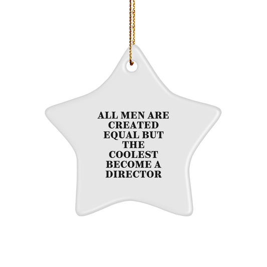 Funny Director Gifts from Men, Unique Christmas Star Ornaments for Director - All Men Are Created Equal But The Coolest Become A Director - Image 1