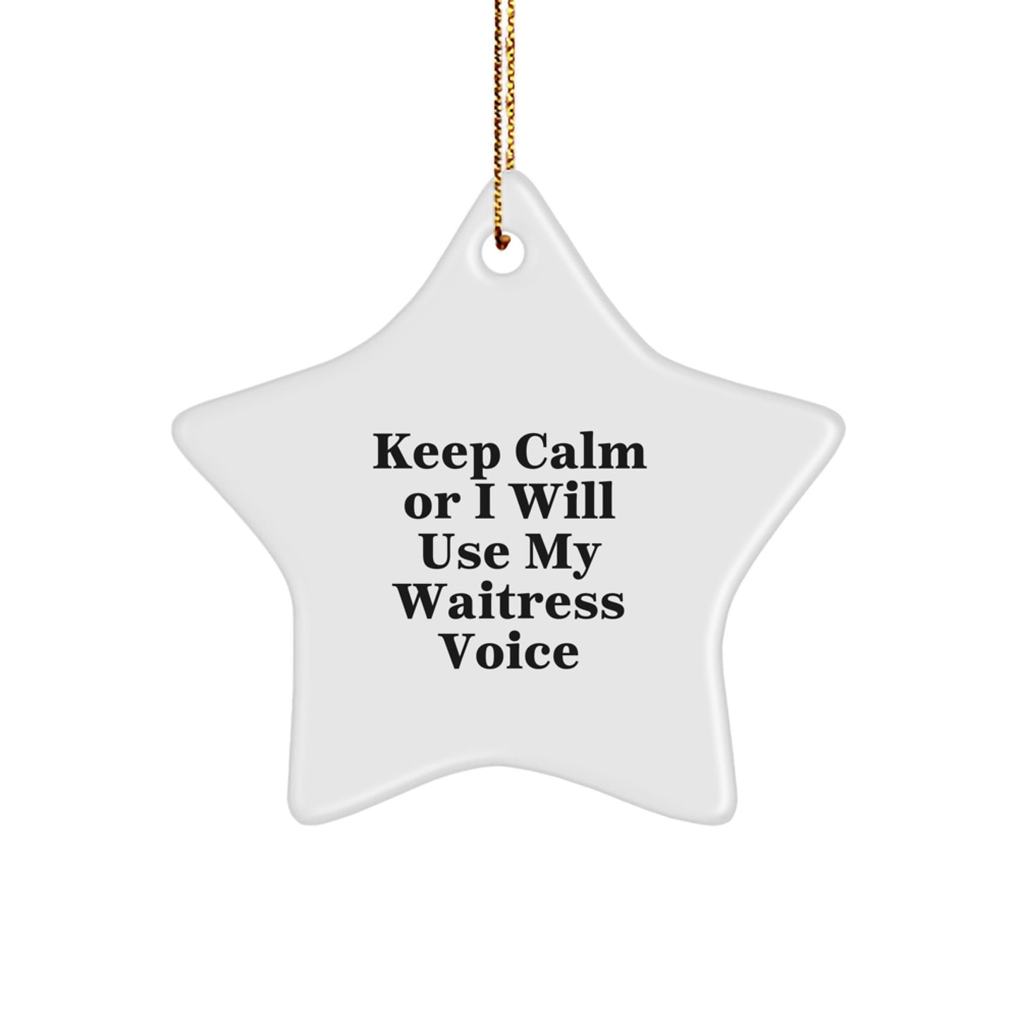 Funny Waitress Christmas Star Ornament Gifts from Friends or Family - Keep Calm Or I Will Use My Waitress Voice Star Decorations - Image 1