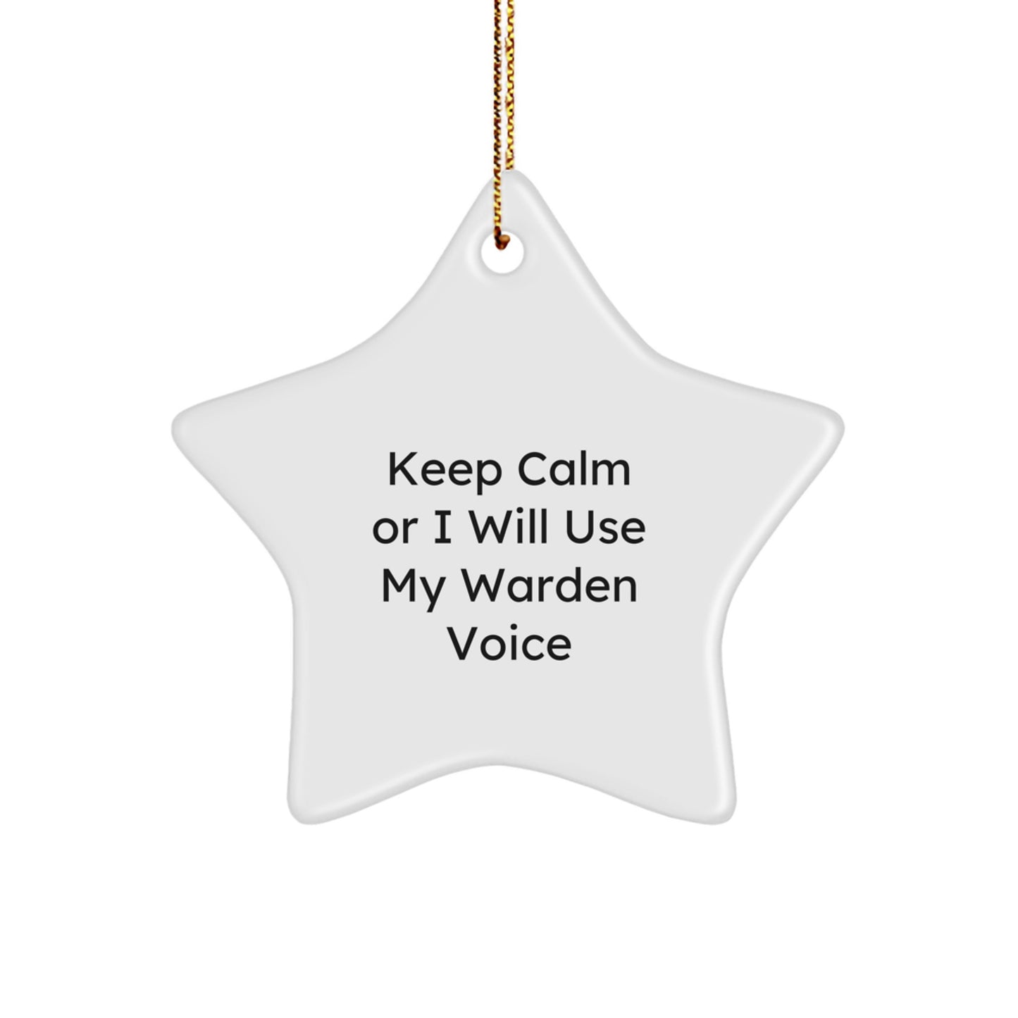 Warden Star Ornament, Funny Keep Calm Or I Will Use My Warden Voice, Gifts from Men for Friends, Unique Christmas Star Decoration - Image 1