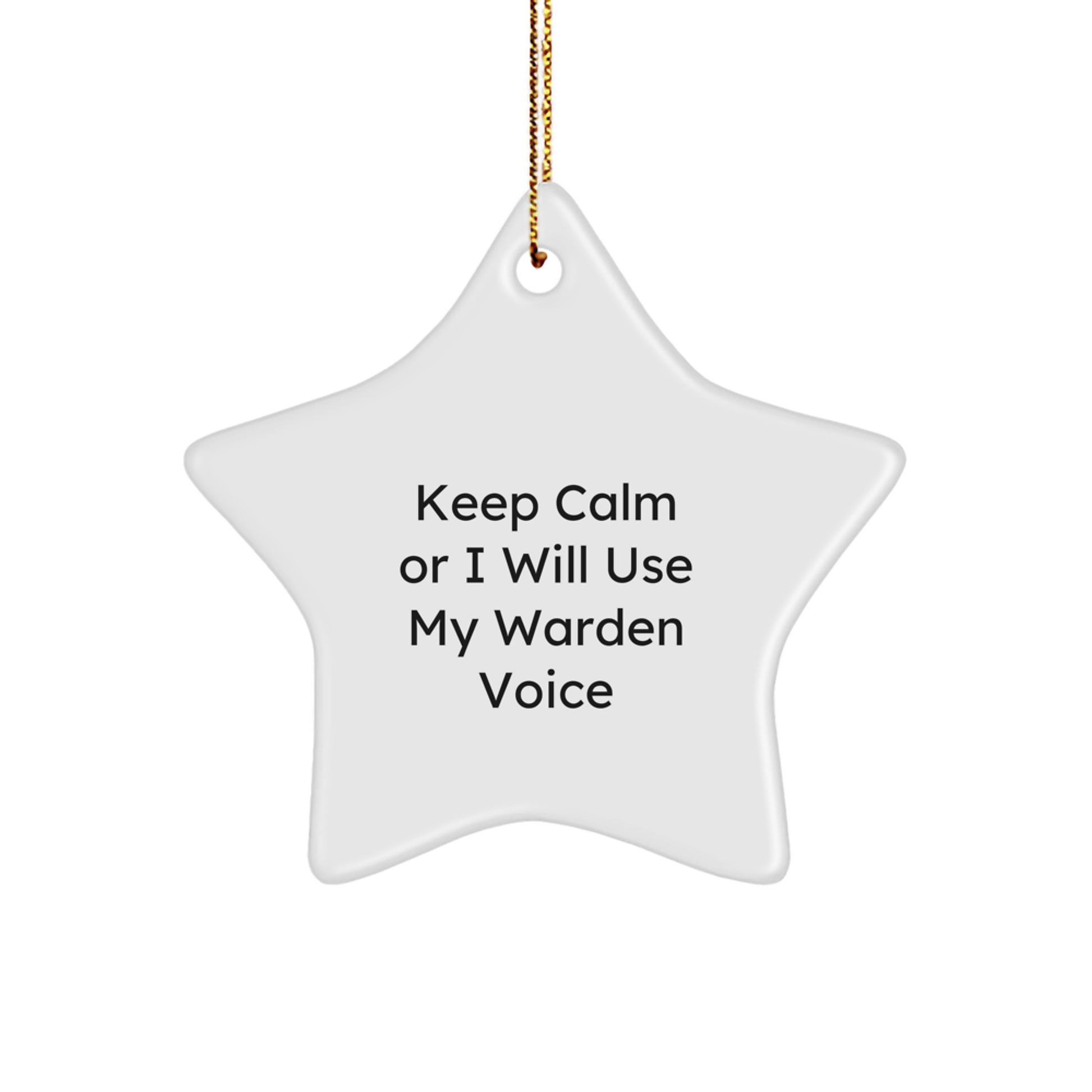 Warden Star Ornament, Funny Keep Calm Or I Will Use My Warden Voice, Gifts from Men for Friends, Unique Christmas Star Decoration - Image 1