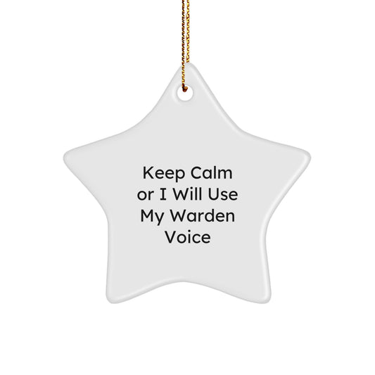Warden Star Ornament, Funny Keep Calm Or I Will Use My Warden Voice, Gifts from Men for Friends, Unique Christmas Star Decoration - Image 1
