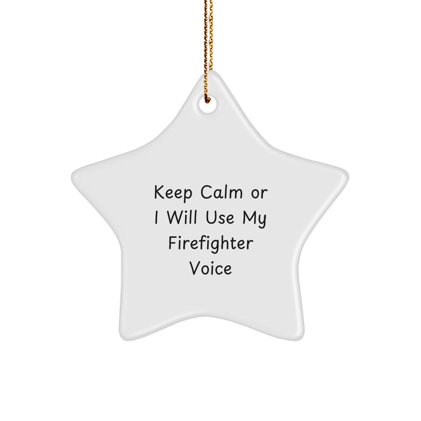 Funny Firefighter Christmas Unique Gifts for Men from Friends, 'Keep Calm Or I Will Use My Firefighter Voice' Star Ornament - Image 1