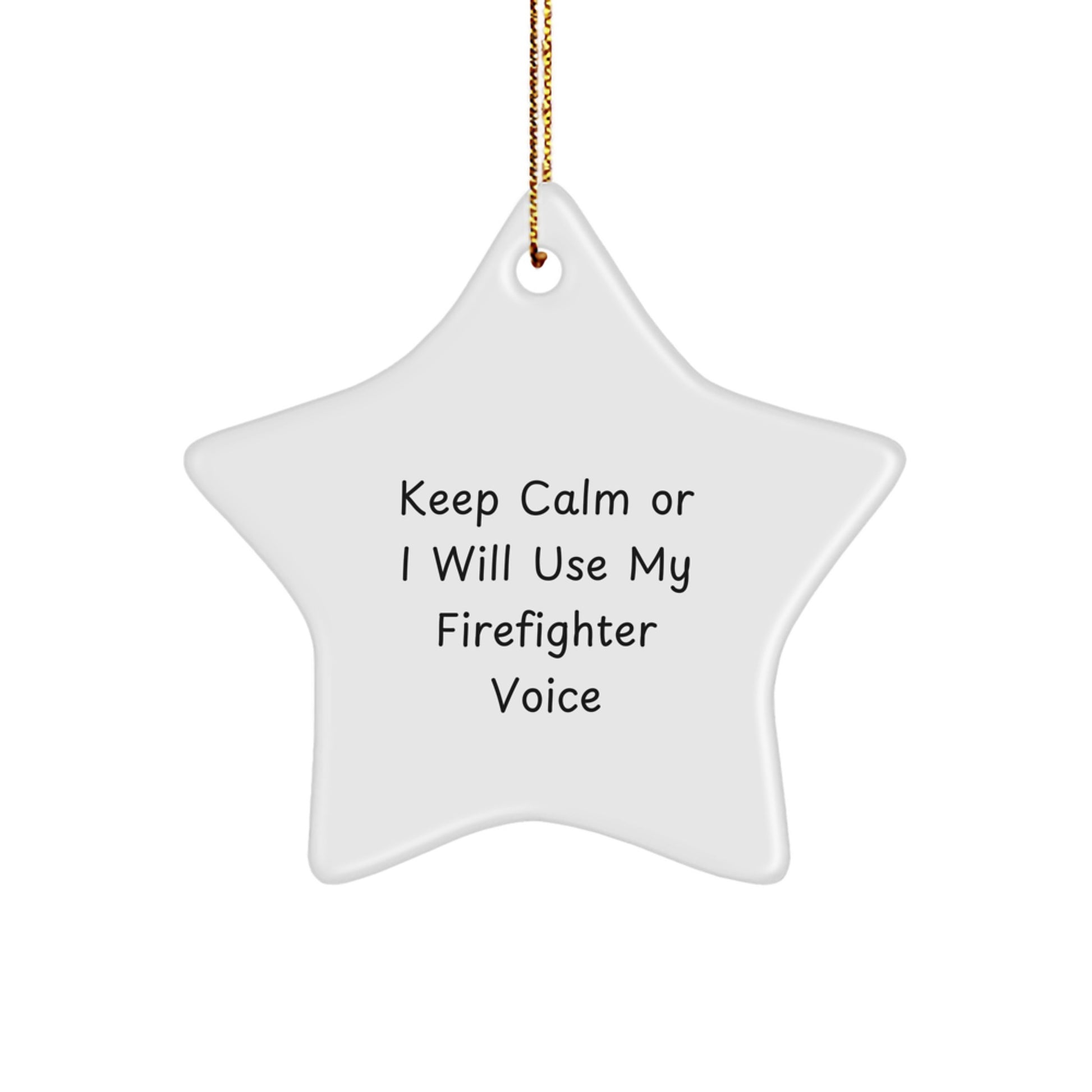 Funny Firefighter Christmas Unique Gifts for Men from Friends, 'Keep Calm Or I Will Use My Firefighter Voice' Star Ornament - Image 1