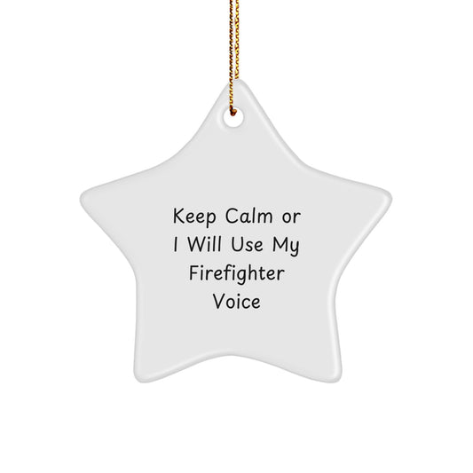 Funny Firefighter Christmas Unique Gifts for Men from Friends, 'Keep Calm Or I Will Use My Firefighter Voice' Star Ornament - Image 1