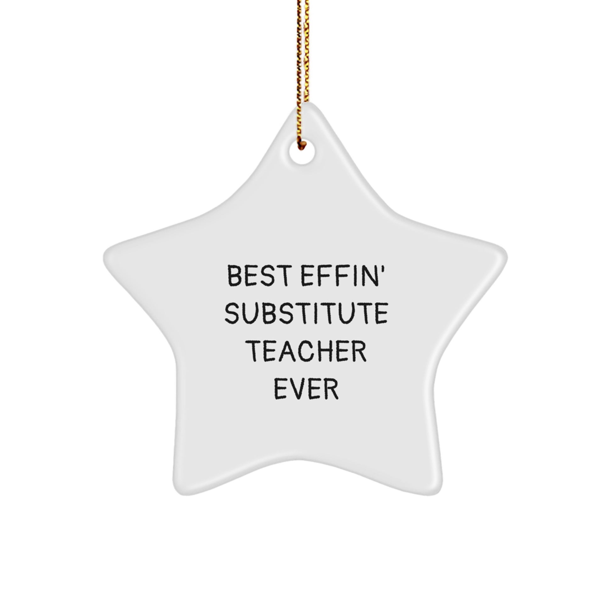 Funny Substitute Teacher Gifts for Men - 'Best Effin' Substitute Teacher Ever' Star Ornament, White Star Shaped, Christmas Unique Gifts from Friends - Image 1