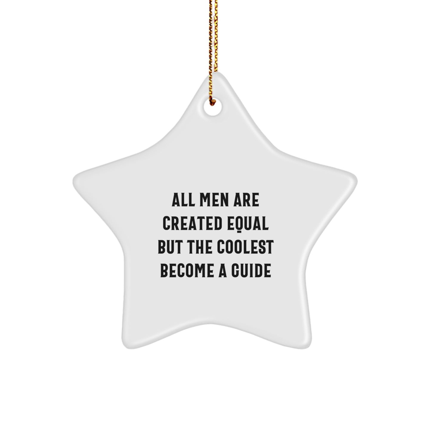 Funny Guide Gifts for Men Star Ornament - All Men Are Created Equal But The Coolest Become A Guide, Christmas Unique Decorations - Image 1