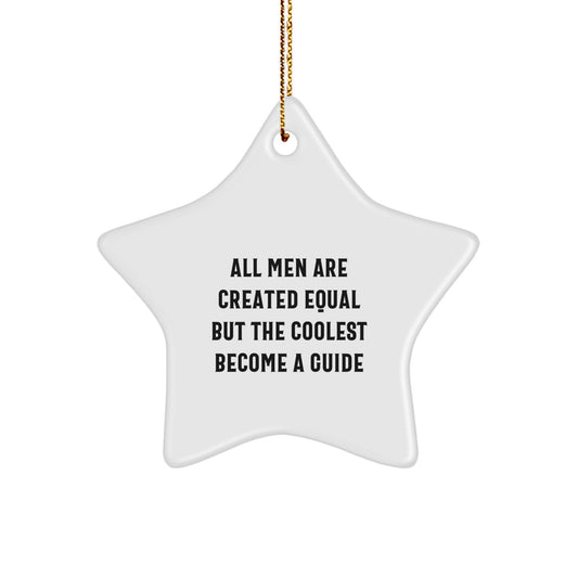 Funny Guide Gifts for Men Star Ornament - All Men Are Created Equal But The Coolest Become A Guide, Christmas Unique Decorations - Image 1