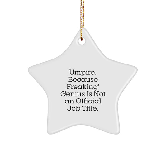 Umpire Gifts from Friends, Funny Star Ornament for Umpire, 'Umpire. Because Freaking' genius Is Not An Official Job Title.' Christmas Unique Gifts for Umpire - Image 1
