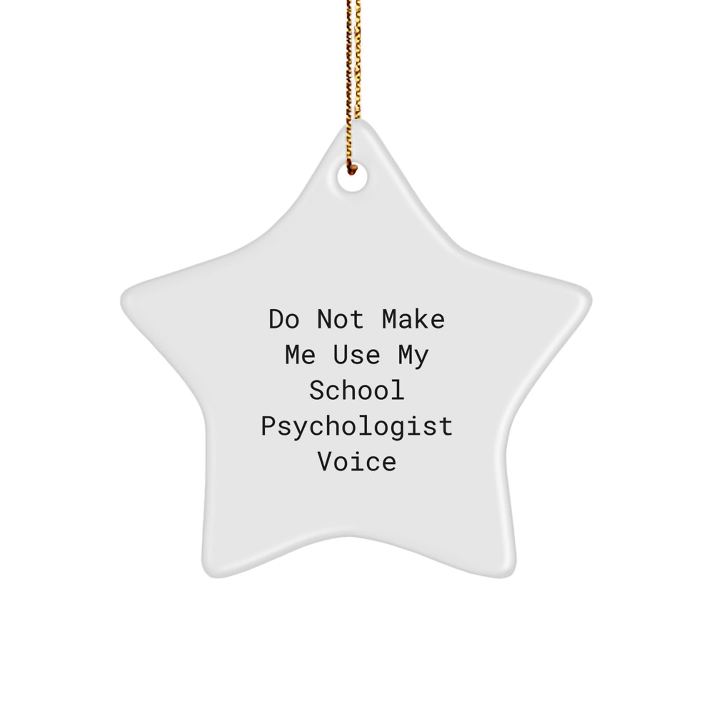 Funny School Psychologist Gifts for Christmas, Star Ornament 'Do Not Make Me Use My School Psychologist Voice', Gifts from Men to School Psychologist Friends - Image 1