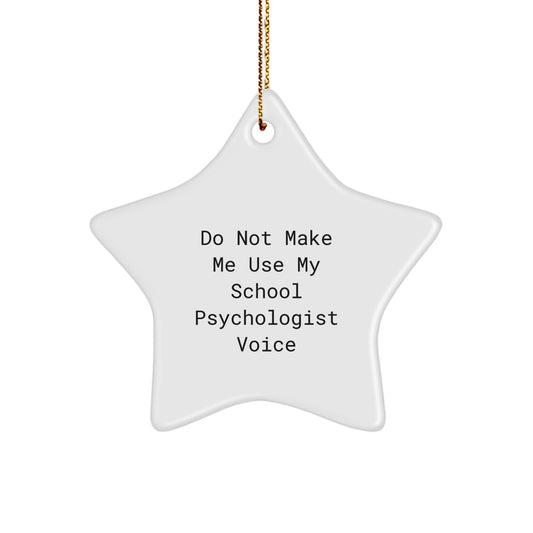 Funny School Psychologist Gifts for Christmas, Star Ornament 'Do Not Make Me Use My School Psychologist Voice', Gifts from Men to School Psychologist Friends - Image 1