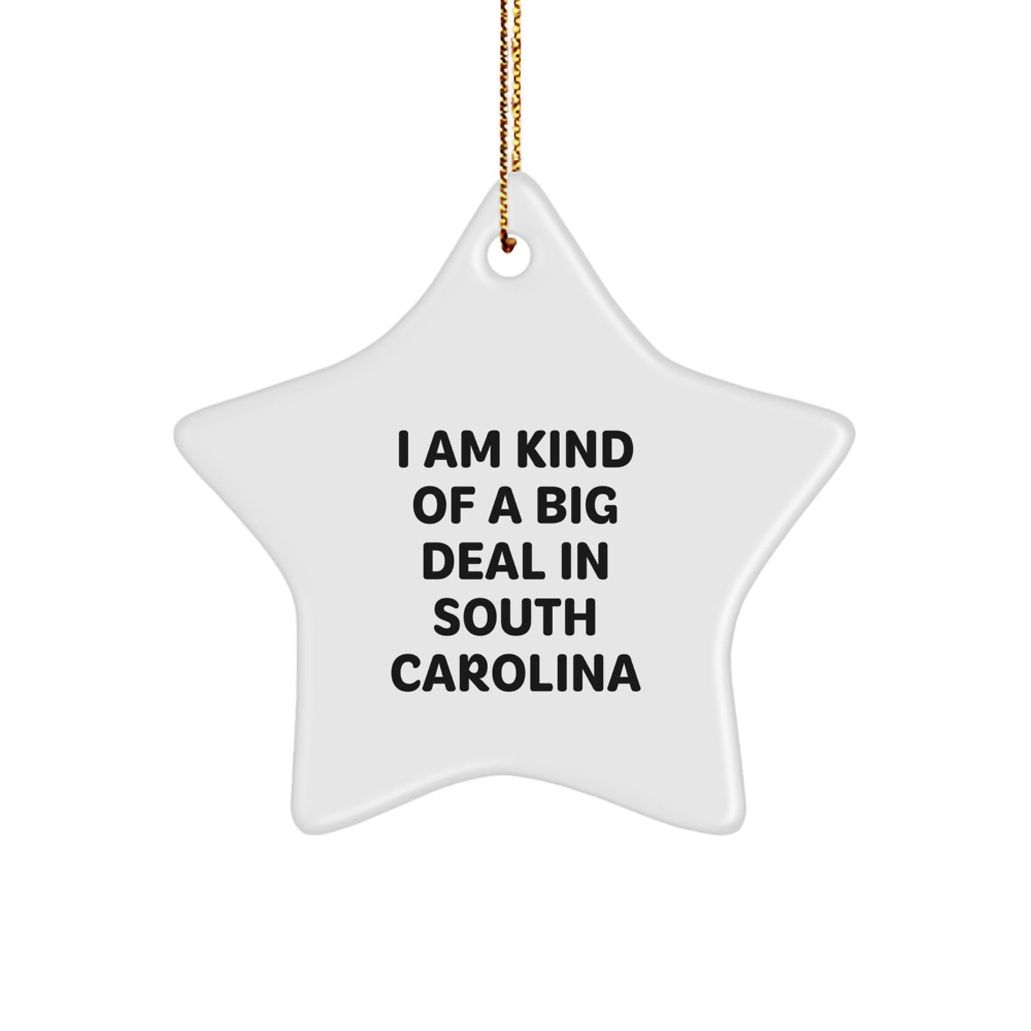 Funny South Carolina Gifts for Men, Star Ornament with I Am Kind Of A Prime Selection In South Carolina Quote, Christmas Unique Gifts from Men to South Carolina - Image 1