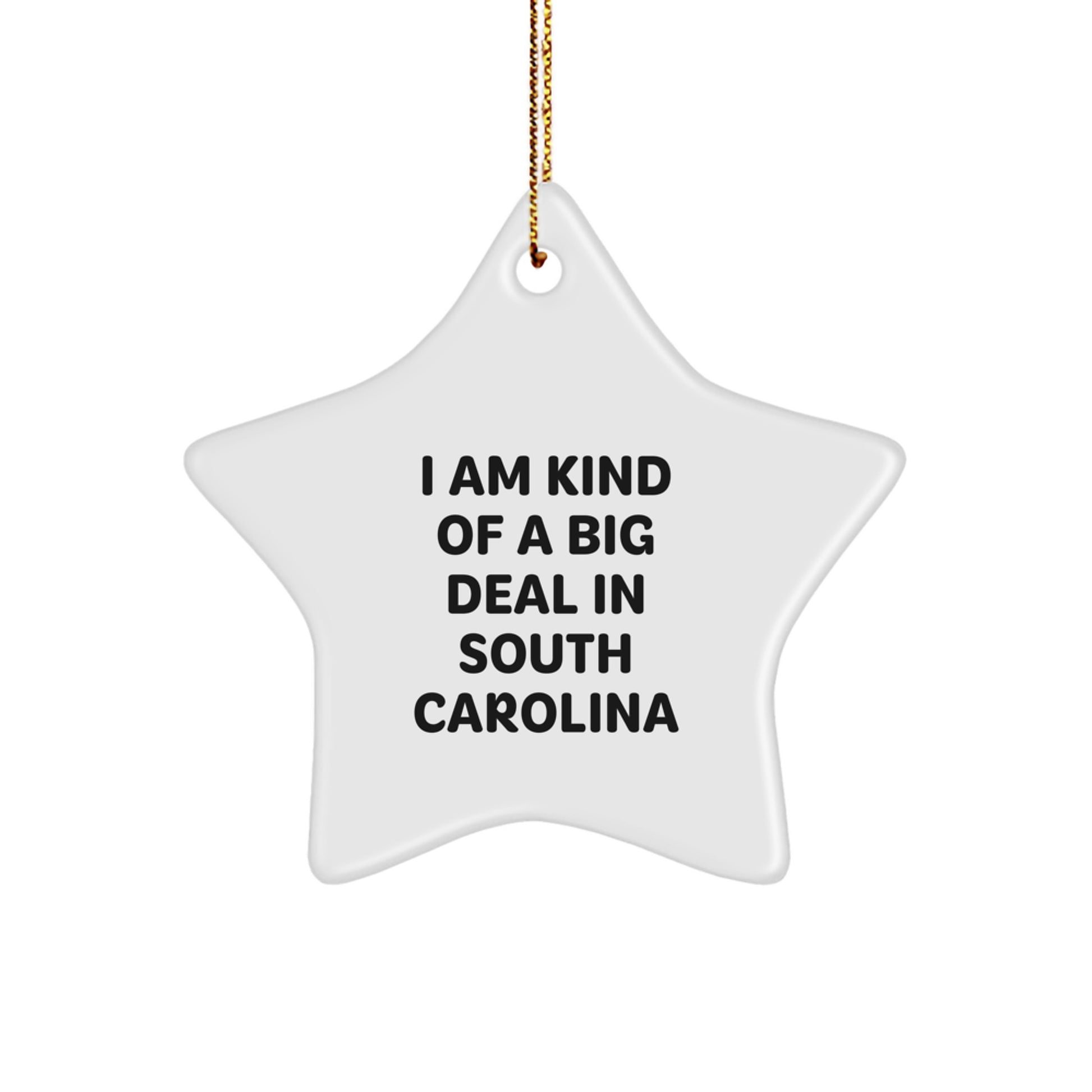 Funny South Carolina Gifts for Men, Star Ornament with I Am Kind Of A Prime Selection In South Carolina Quote, Christmas Unique Gifts from Men to South Carolina - Image 1