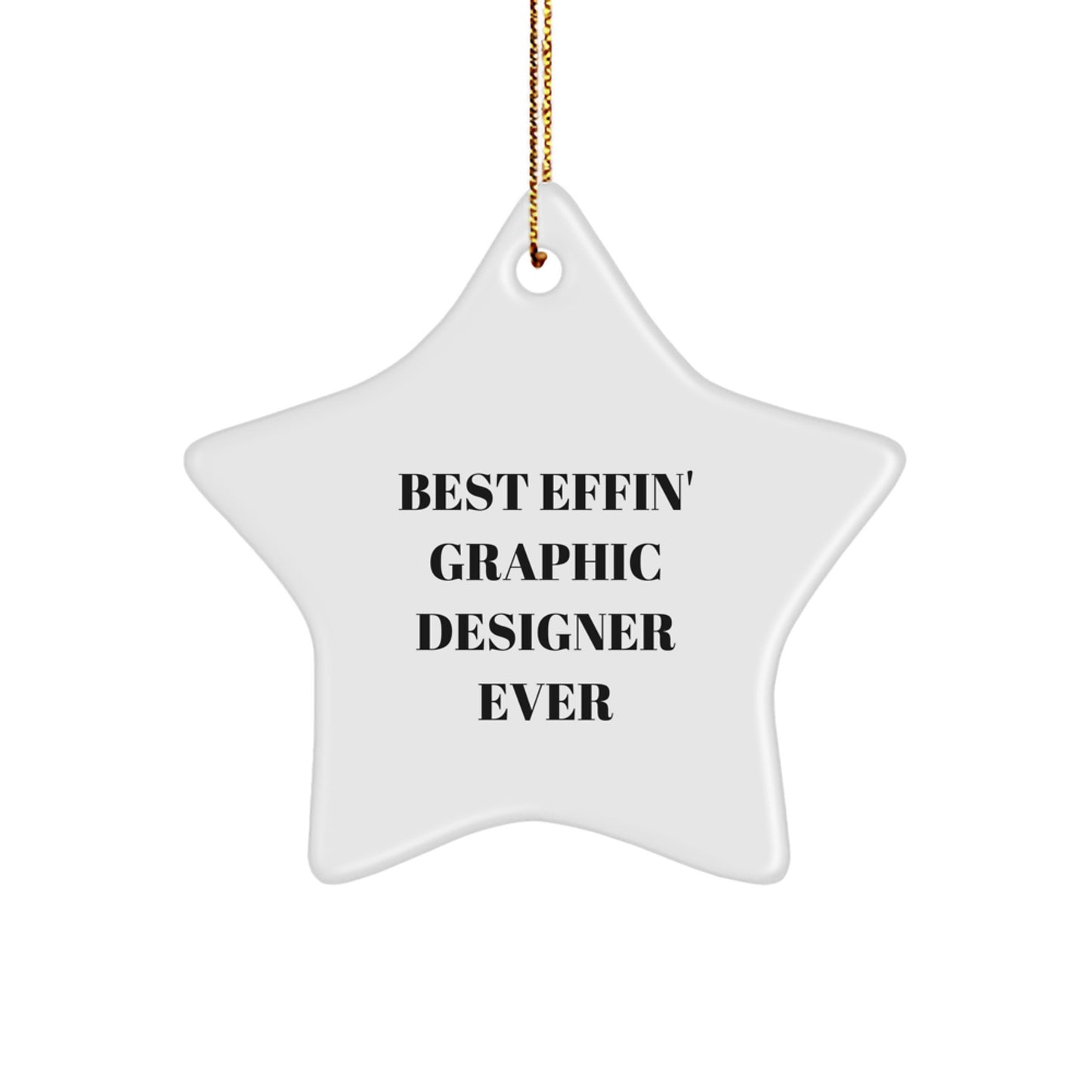 Gifts from Friends to Graphic Designer - Best Effin', Funny Star Ornament for Men, Women, or Coworkers, Unique Christmas Unique Gifts - Image 1