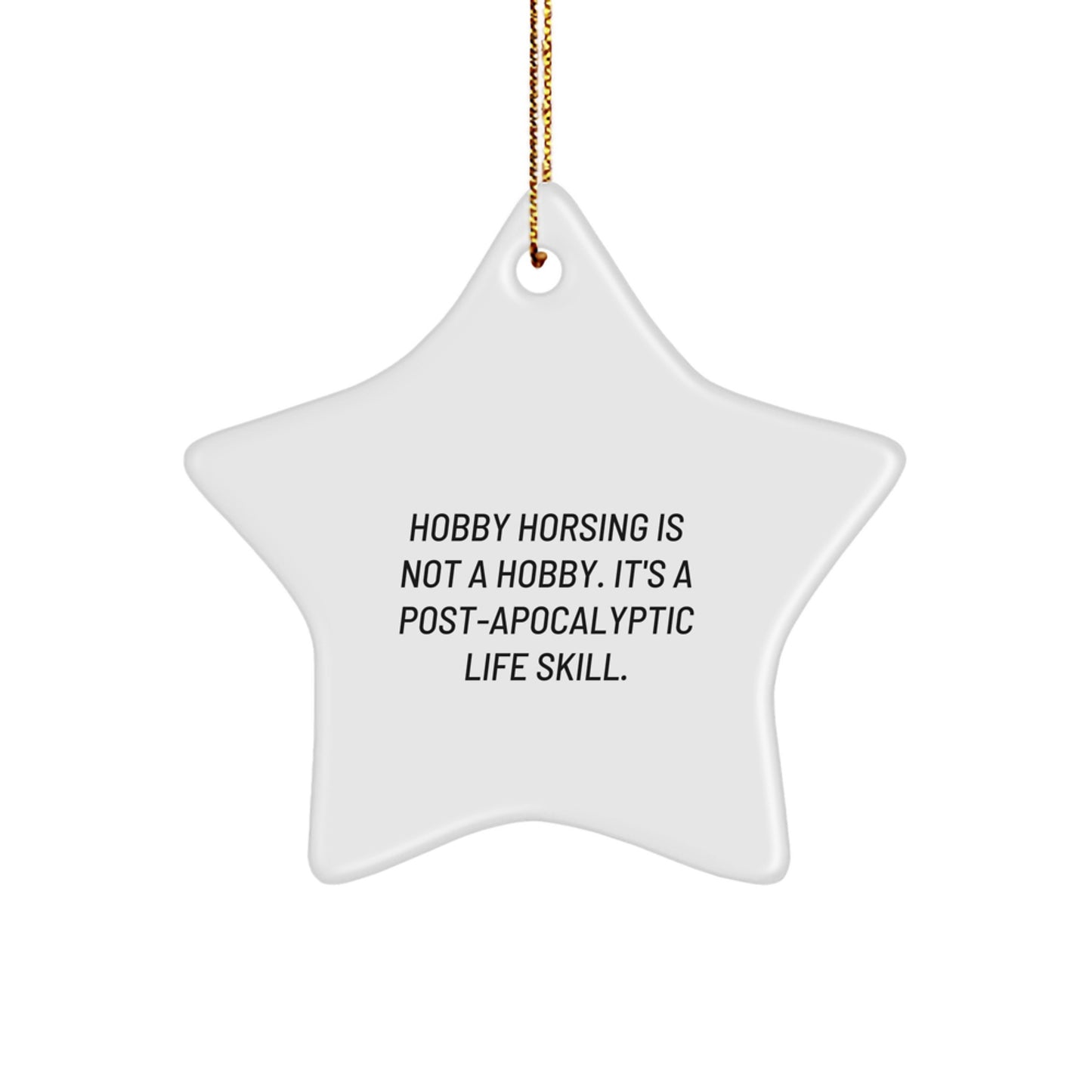 Funny Hobby Horsing Gifts for Men, Unique Christmas Star Ornament, Gifts from Men to Hobby Horsing Enthusiasts, Hobby Horsing is Not a Hobby, It's a Life Skill. - Image 1