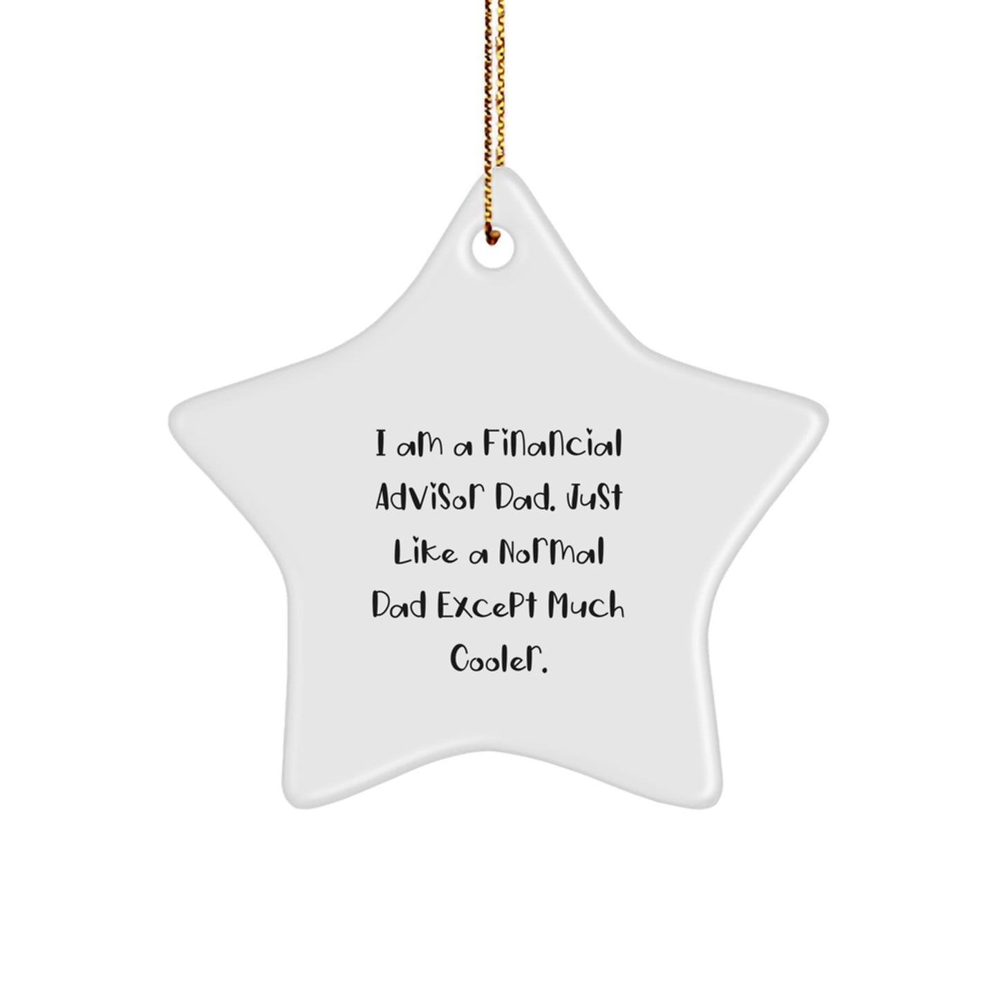 Funny Financial Advisor Gifts, Star Ornament for Christmas, 'I Am A Financial Advisor Dad' Quote, Gifts from Dad for Financial Advisor Friends, Family, or Coworkers - Image 1