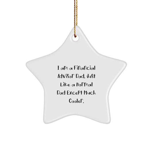 Funny Financial Advisor Gifts, Star Ornament for Christmas, 'I Am A Financial Advisor Dad' Quote, Gifts from Dad for Financial Advisor Friends, Family, or Coworkers - Image 1