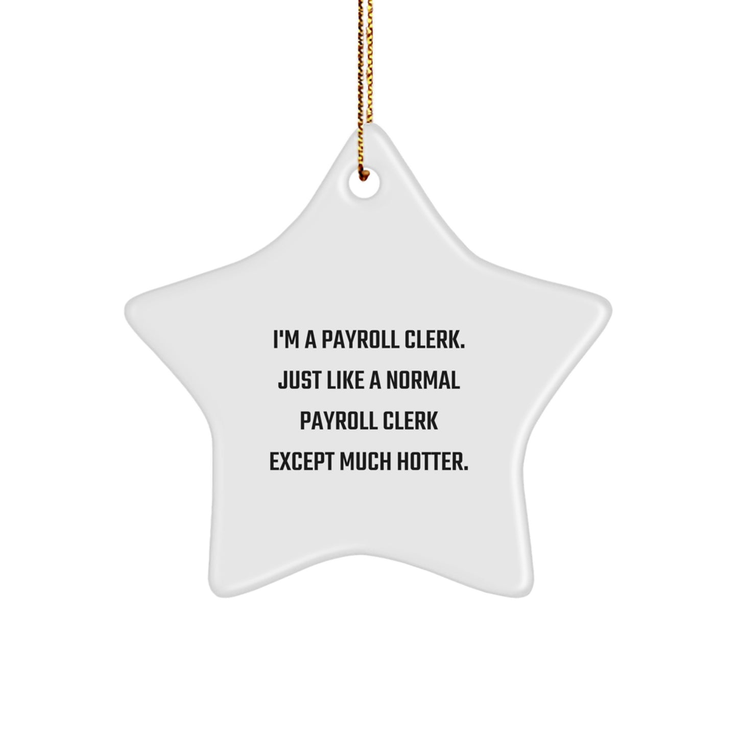 Funny Payroll Clerk Gifts for Men or Women, Star Ornament, I'm A Payroll Clerk - Unique Christmas Unique Gifts from Friends or Family - Image 1