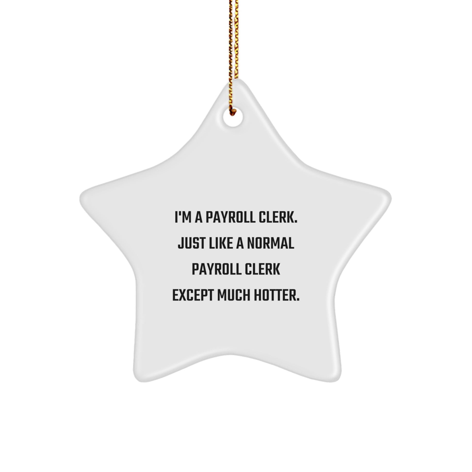Funny Payroll Clerk Gifts for Men or Women, Star Ornament, I'm A Payroll Clerk - Unique Christmas Unique Gifts from Friends or Family - Image 1
