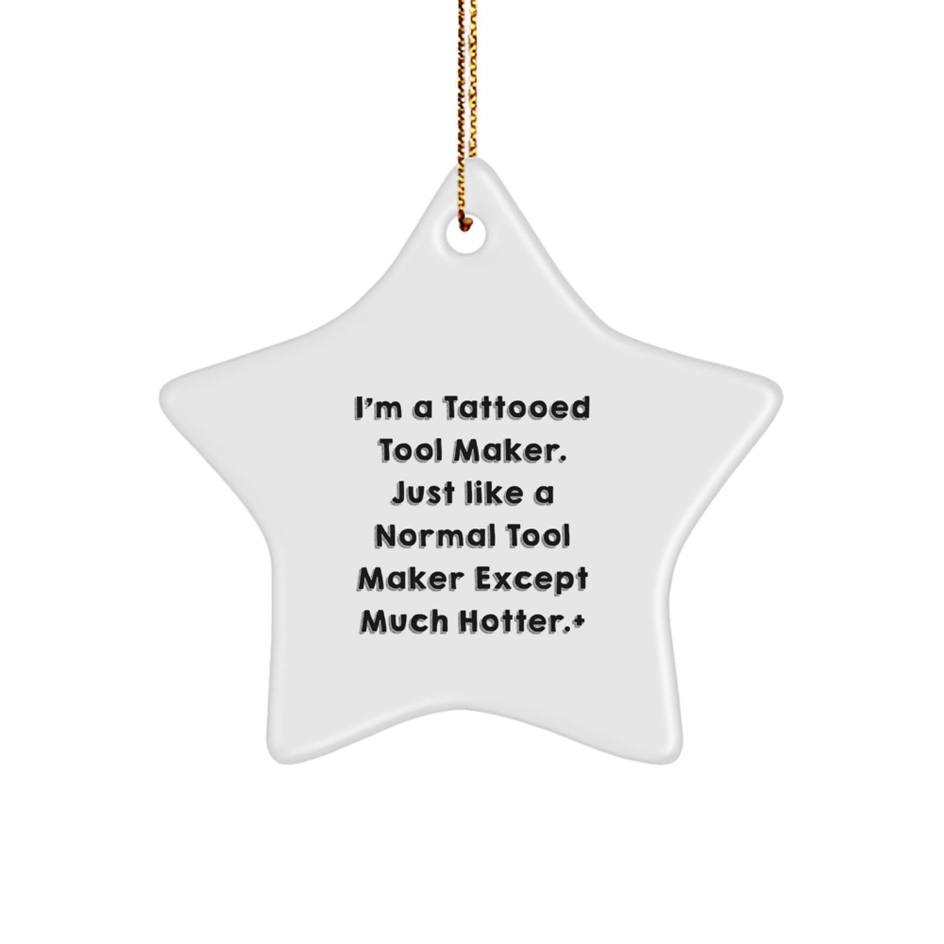 Funny Quotes Tool Maker Gifts, Cute Star Ornament for Men, Women, Friends, Family - 'I'm A Tattooed Tool Maker...' - Image 1