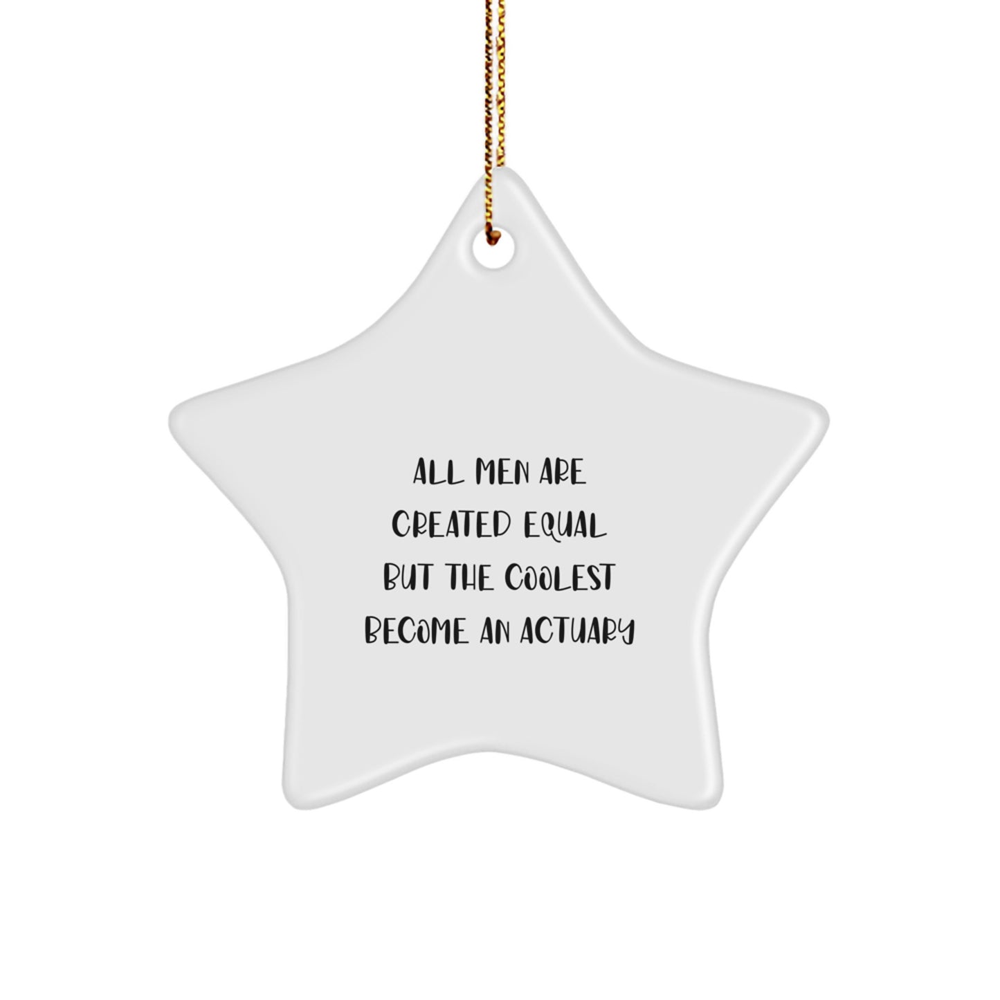 Actuary Star Ornament Funny Quote Gifts from Friends to Actuary Men for Christmas Unique Ornament - Image 1