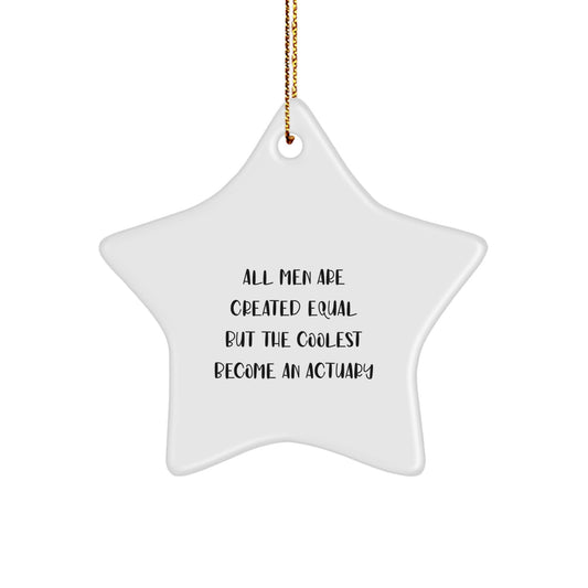Actuary Star Ornament Funny Quote Gifts from Friends to Actuary Men for Christmas Unique Ornament - Image 1